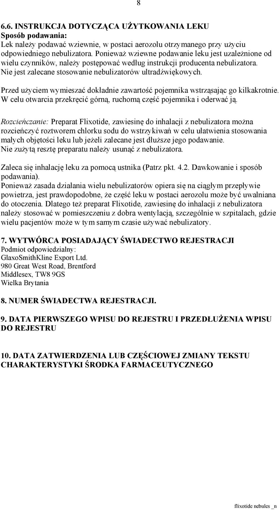 Przed użyciem wymieszać dokładnie zawartość pojemnika wstrząsając go kilkakrotnie. W celu otwarcia przekręcić górną, ruchomą część pojemnika i oderwać ją.