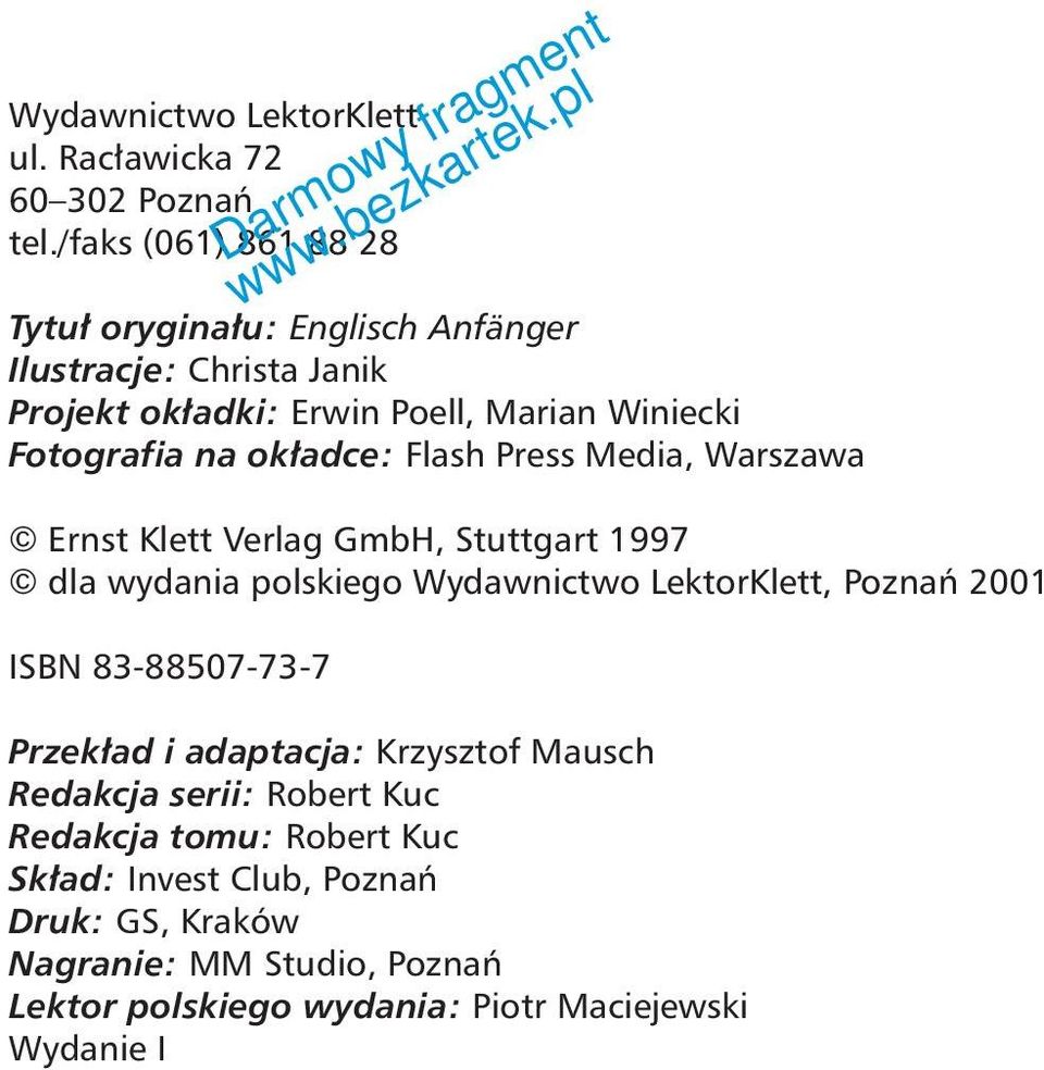 ok adce: Flash Press Media, Warszawa Ernst Klett Verlag GmbH, Stuttgart 1997 dla wydania polskiego Wydawnictwo LektorKlett, Poznaƒ 2001 ISBN