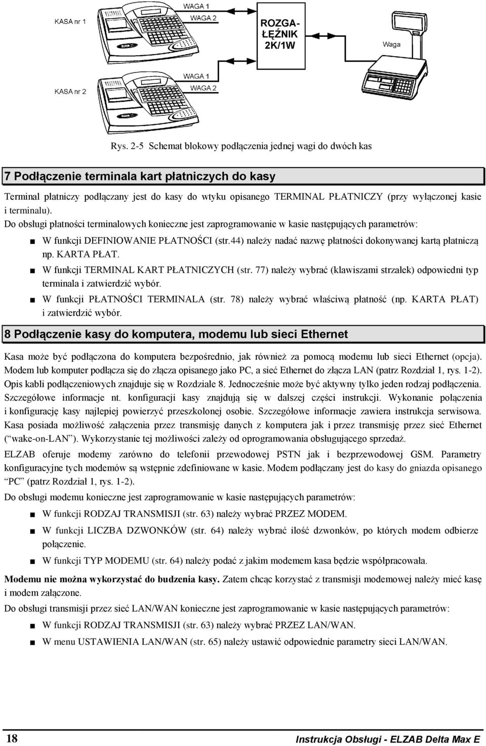 44) należy nadać nazwę płatności dokonywanej kartą płatniczą np. KARTA PŁAT. W funkcji TERMINAL KART PŁATNICZYCH (str.