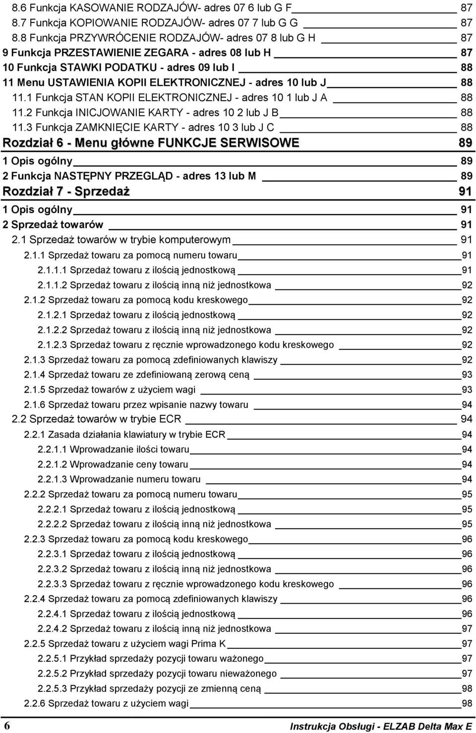 10 lub J 88 11.1 Funkcja STAN KOPII ELEKTRONICZNEJ - adres 10 1 lub J A 88 11.2 Funkcja INICJOWANIE KARTY - adres 10 2 lub J B 88 11.