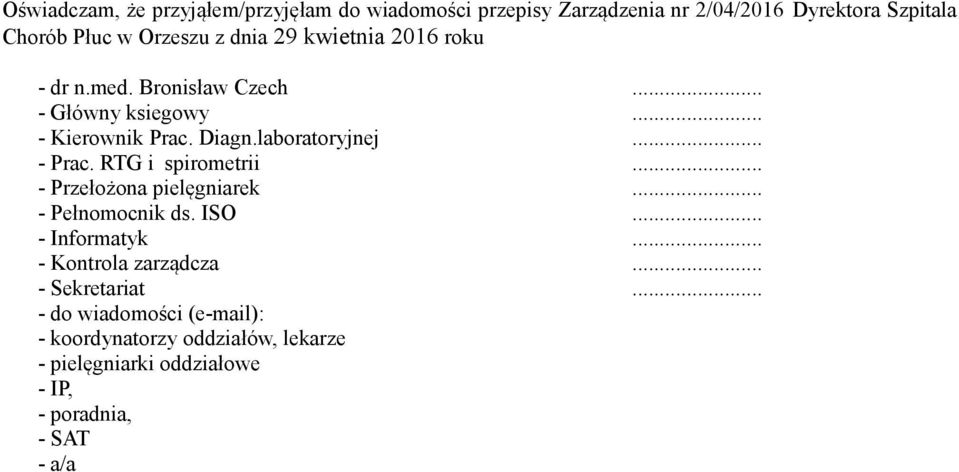 RTG i spirometrii... - Przełożona pielęgniarek... - Pełnomocnik ds. ISO... - Informatyk... - Kontrola zarządcza.