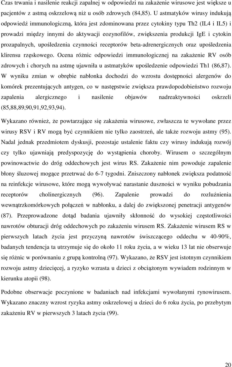 cytokin prozapalnych, upośledzenia czynności receptorów beta-adrenergicznych oraz upośledzenia klirensu rzęskowego.