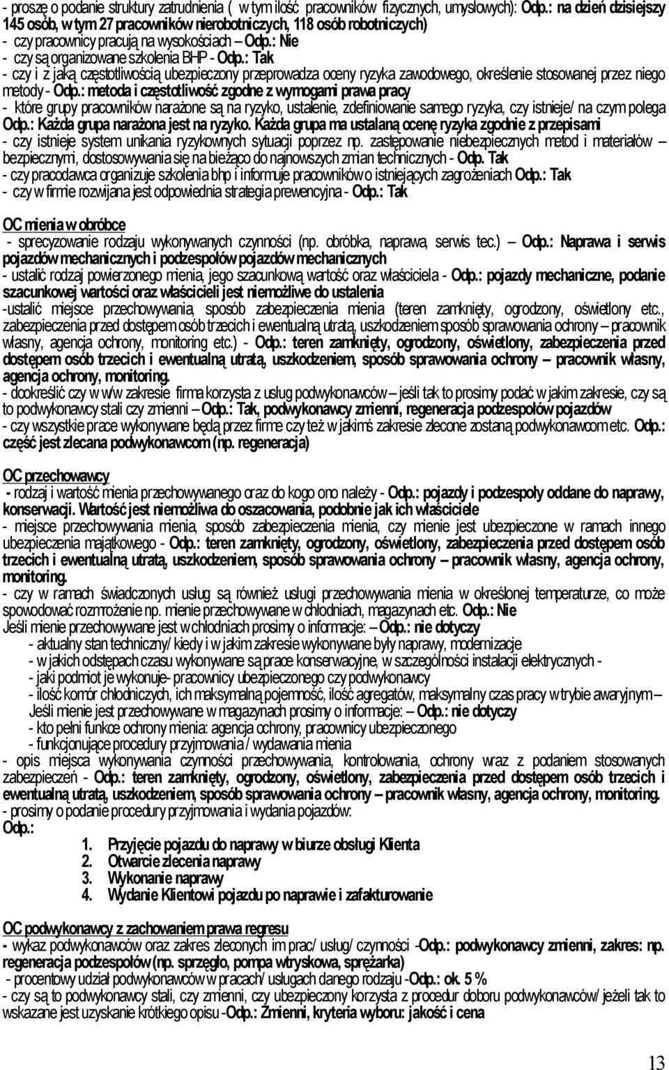 : Tak - czy i z jaką częstotliwością ubezpieczony przeprowadza oceny ryzyka zawodowego, określenie stosowanej przez niego metody - Odp.