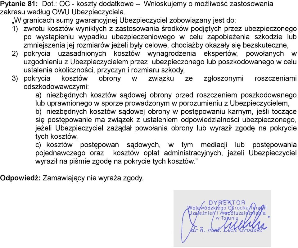 zapobieżenia szkodzie lub zmniejszenia jej rozmiarów jeżeli były celowe, chociażby okazały się bezskuteczne, 2) pokrycia uzasadnionych kosztów wynagrodzenia ekspertów, powołanych w uzgodnieniu z