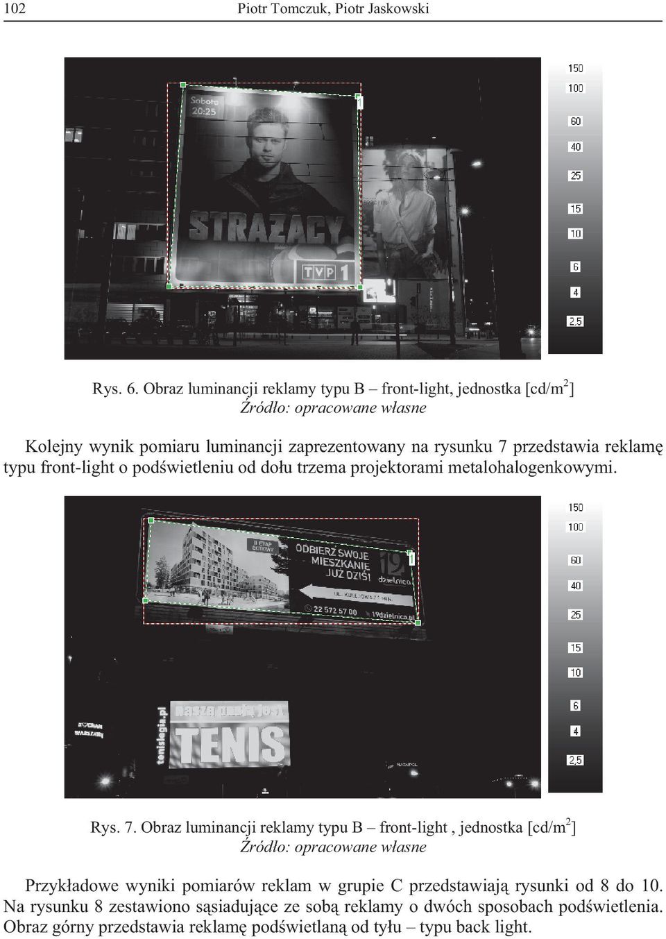 reklam typu front-light o pod wietleniu od do u trzema projektorami metalohalogenkowymi. Rys. 7.