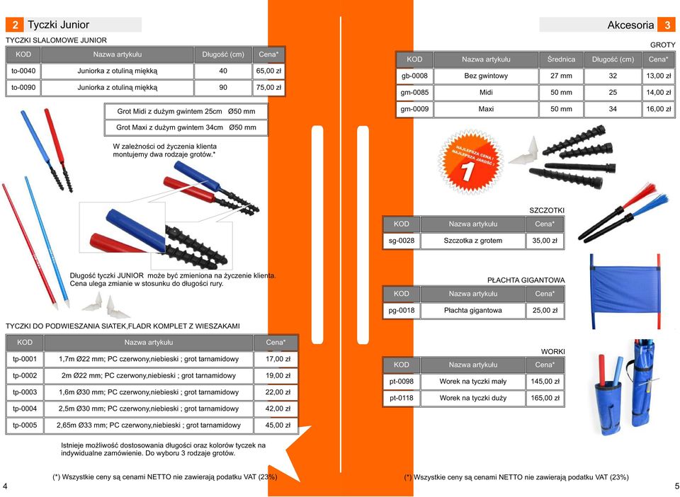 W zależności od życzenia klienta montujemy dwa rodzaje grotów.* SZCZOTKI sg-0028 Szczotka z grotem 35,00 zł Długość tyczki JUNIOR może być zmieniona na życzenie klienta.