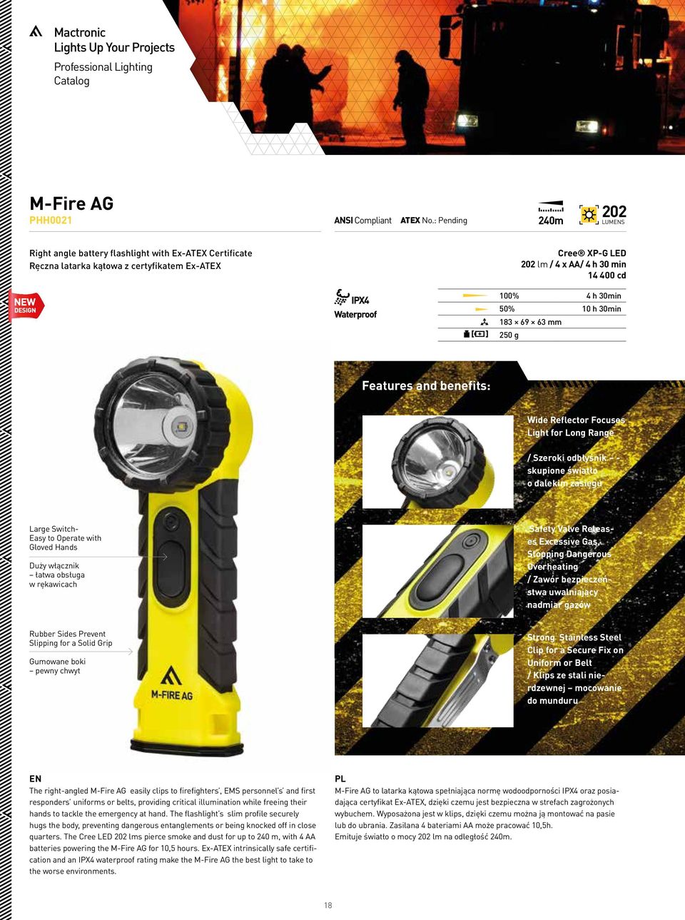 30min 183 69 63 mm 250 g Features and benefits: Wide Reflector Focuses Light for Long Range / Szeroki odbłyśnik skupione światło o dalekim zasięgu Safety Valve Releases Excessive Gas, Stopping