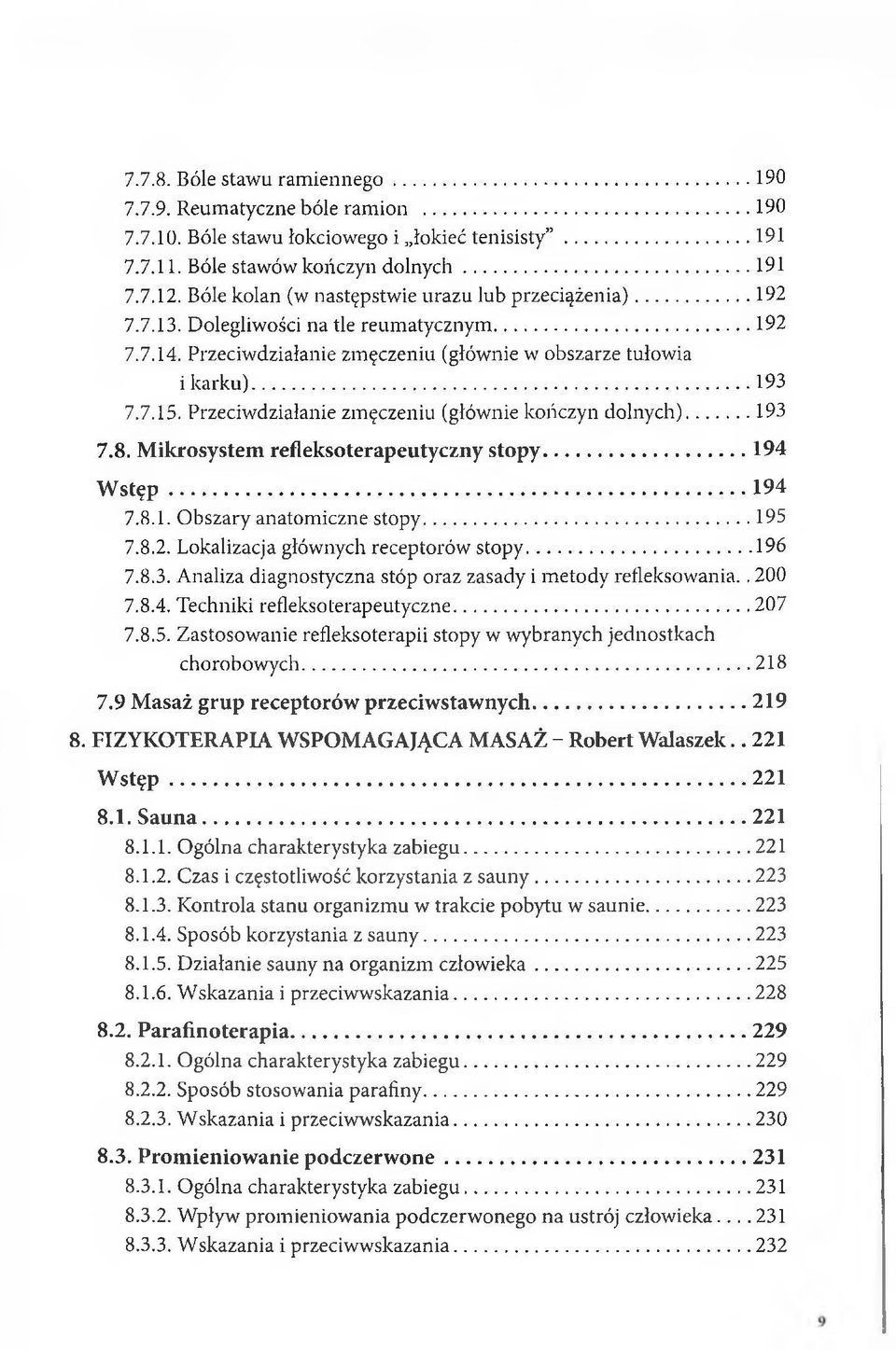 Przeciwdziałanie zmęczeniu (głównie kończyn dolnych)... 193 7.8. Mikrosystem refleksoterapeutyczny stopy...194 W stęp...194 7.8.1. Obszary anatomiczne stopy...195 7.8.2.