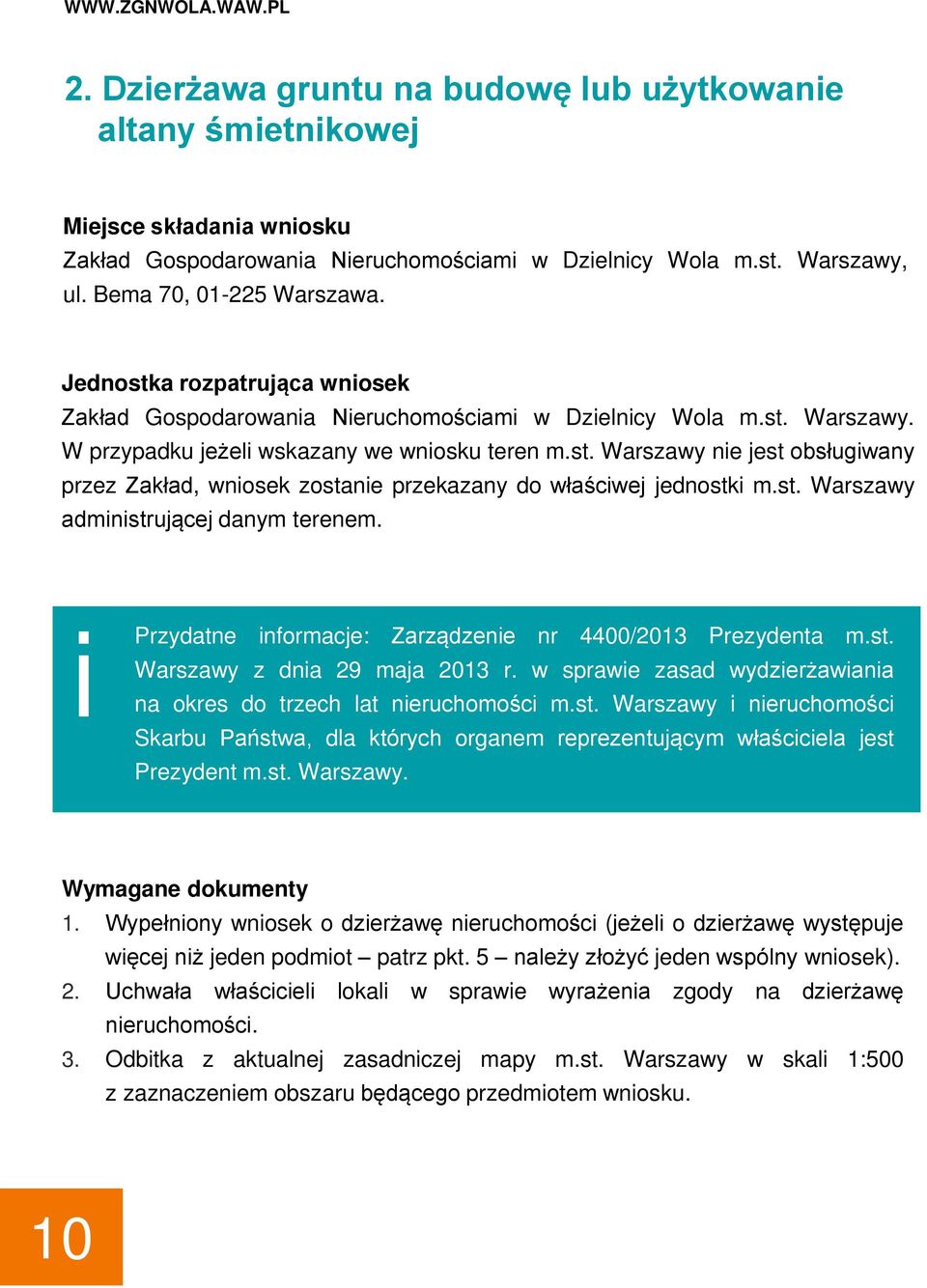 st. Warszawy administrującej danym terenem. i Przydatne informacje: Zarządzenie nr 4400/2013 Prezydenta m.st. Warszawy z dnia 29 maja 2013 r.