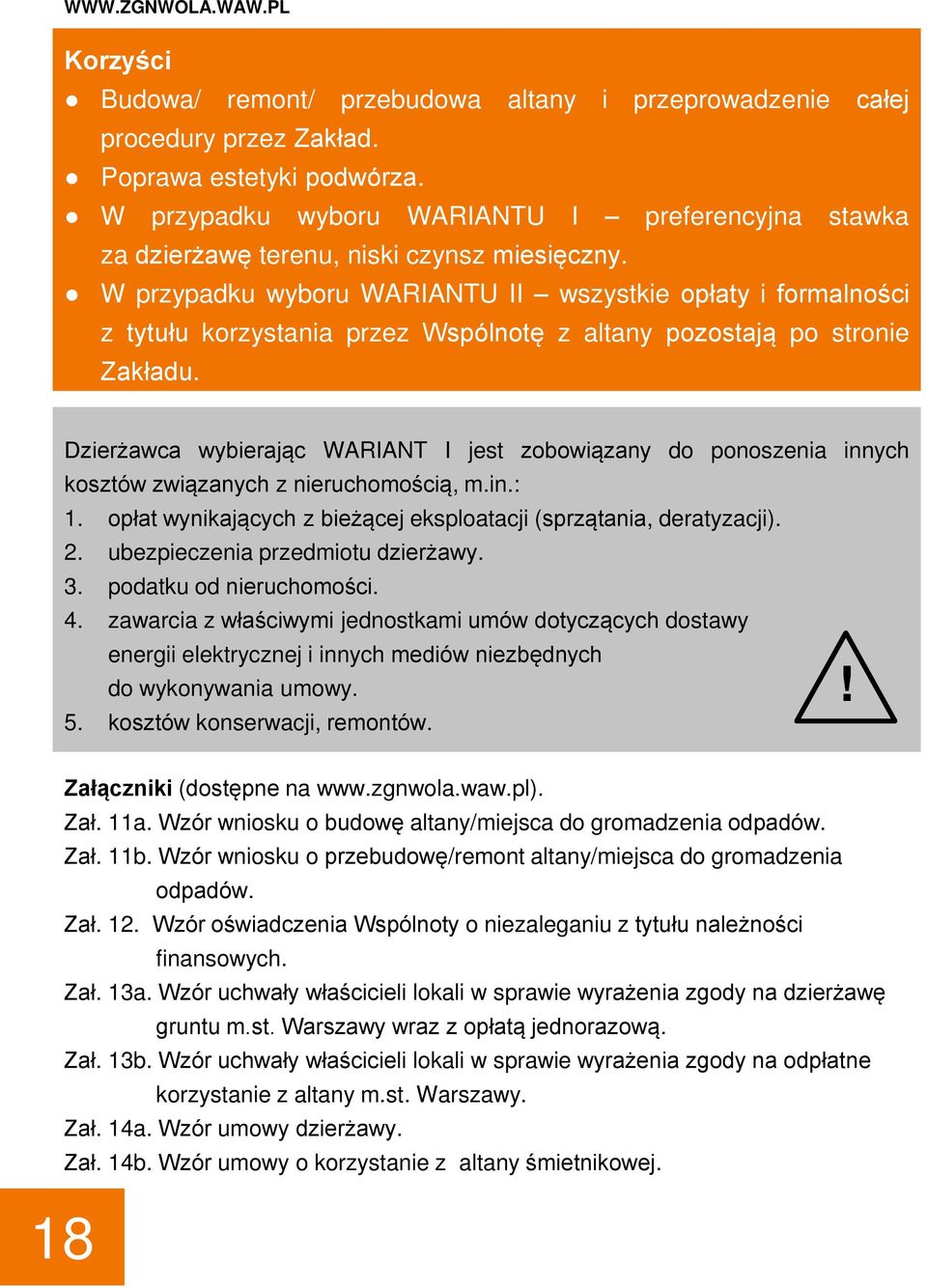 W przypadku wyboru WARIANTU II wszystkie opłaty i formalności z tytułu korzystania przez Wspólnotę z altany pozostają po stronie Zakładu.