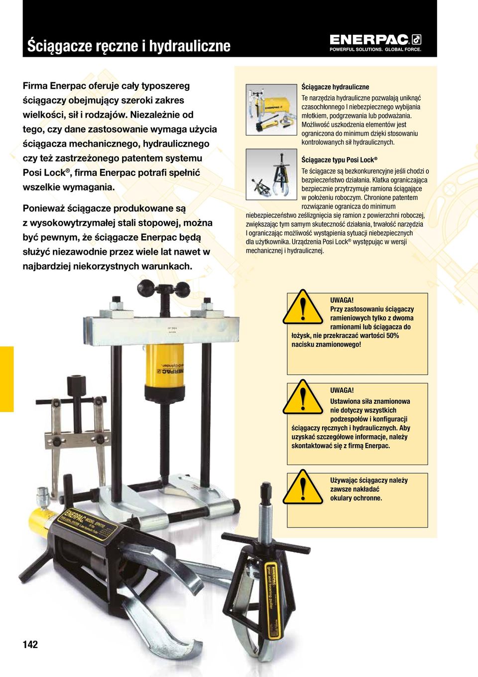 Ponieważ ściągacze produkowane są z wysokowytrzymałej stali stopowej, można być pewnym, że ściągacze Enerpac będą służyć niezawodnie przez wiele lat nawet w najbardziej niekorzystnych warunkach.