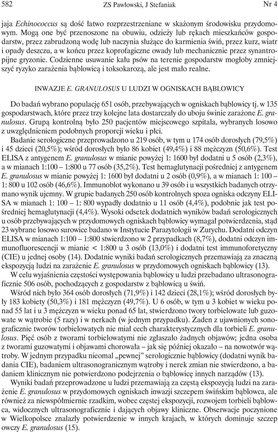 koprofagiczne owady lub mechanicznie przez synantropijne gryzonie.