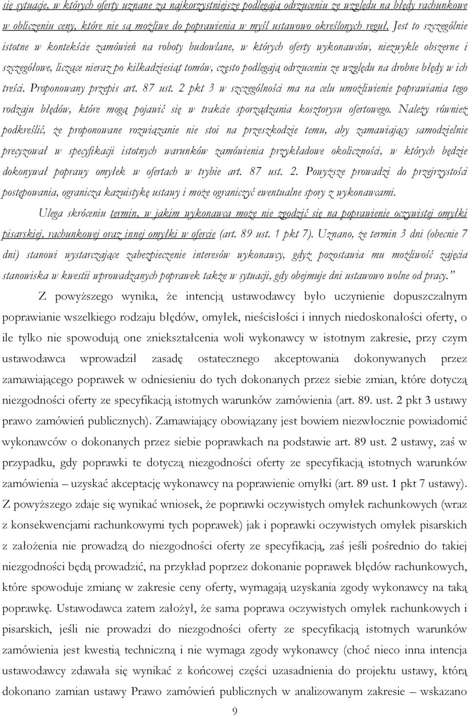 odrzuceniu ze względu na drobne błędy w ich treści. Proponowany przepis art. 87 ust.