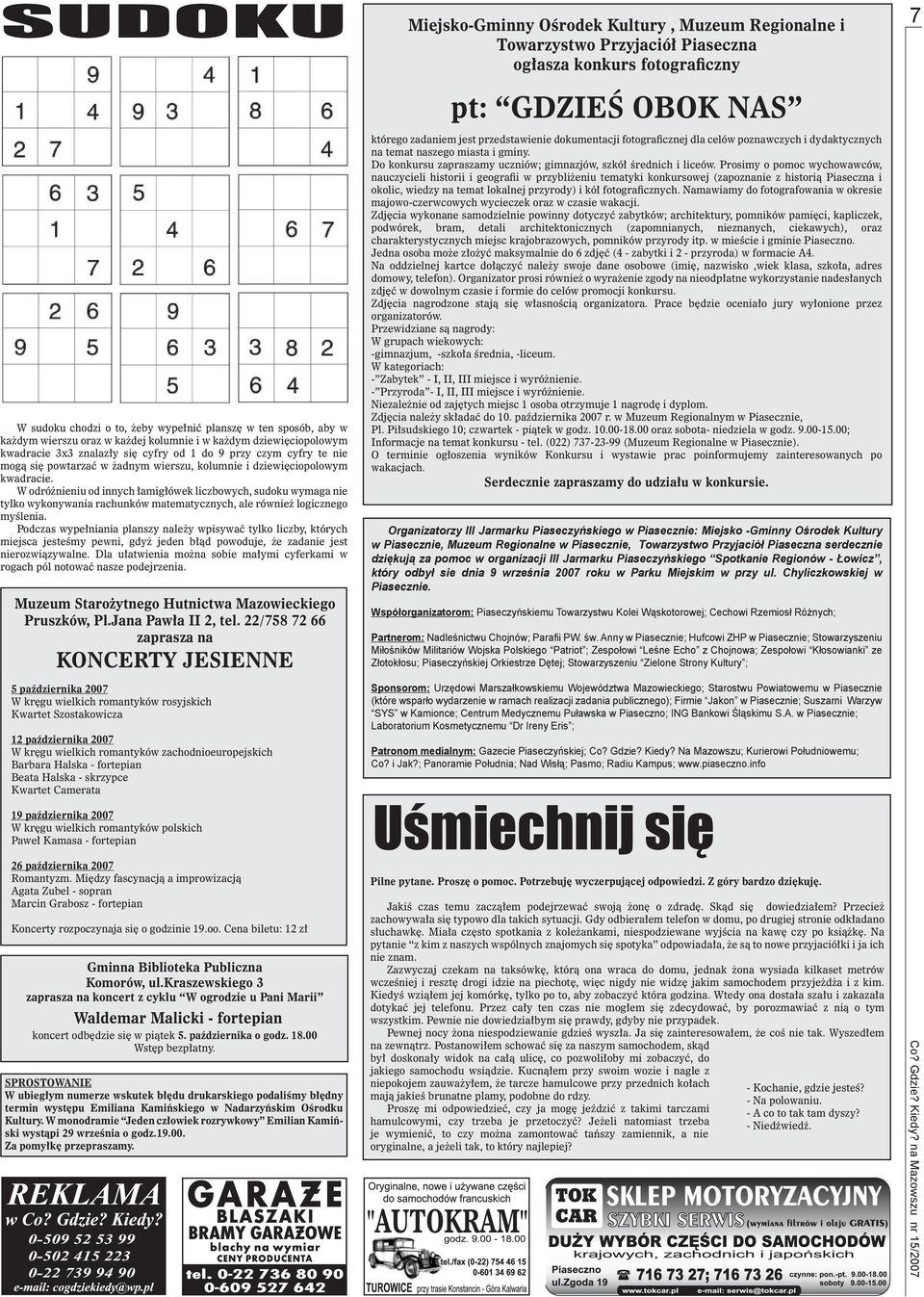 W odró nieniu od innych ³amig³ówek liczbowych, sudoku wymaga nie tylko wykonywania rachunków matematycznych, ale równie logicznego myœlenia.