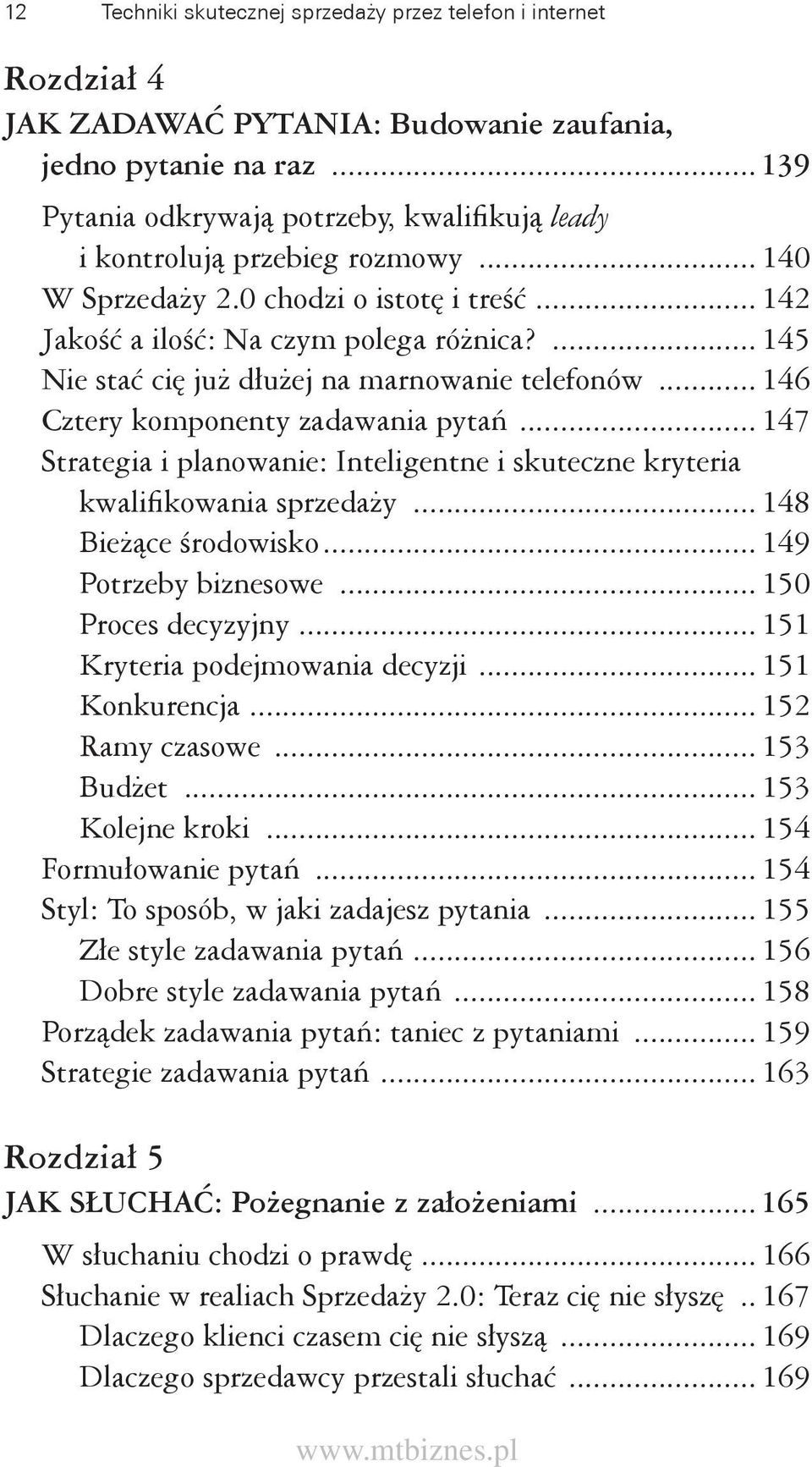 ... 145 Nie stać cię już dłużej na marnowanie telefonów... 146 Cztery komponenty zadawania pytań... 147 Strategia i planowanie: Inteligentne i skuteczne kryteria kwalifikowania sprzedaży.