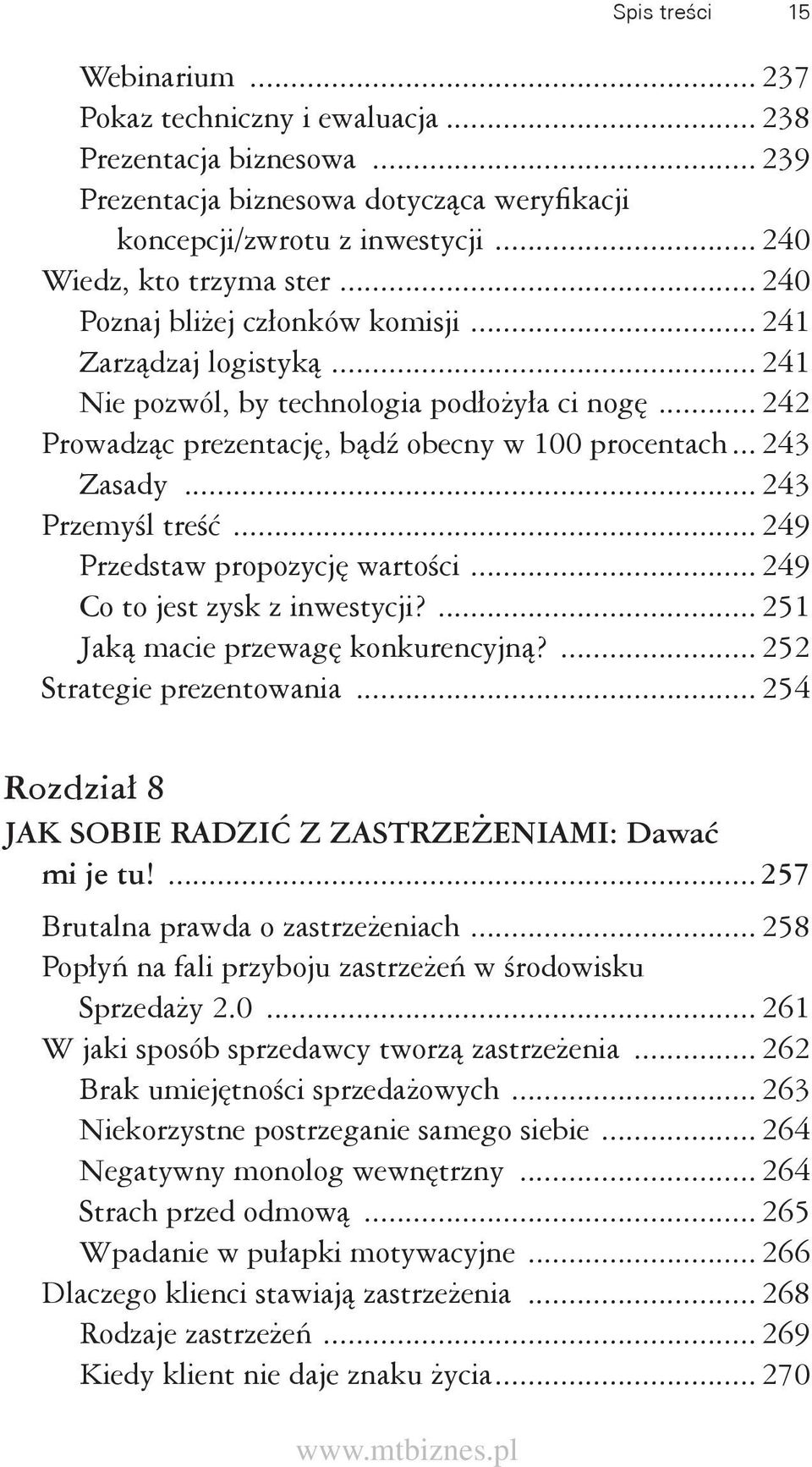 .. 243 Przemyśl treść... 249 Przedstaw propozycję wartości... 249 Co to jest zysk z inwestycji?... 251 Jaką macie przewagę konkurencyjną?... 252 Strategie prezentowania.