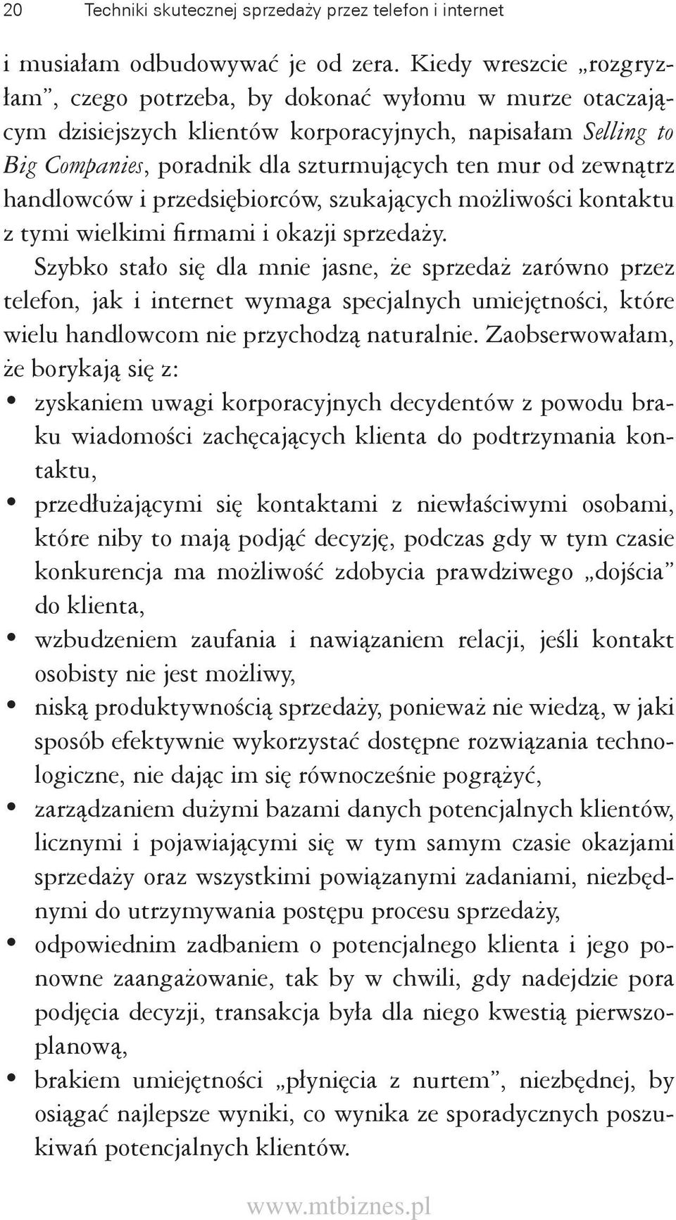 zewnątrz handlowców i przedsiębiorców, szukających możliwości kontaktu z tymi wielkimi firmami i okazji sprzedaży.