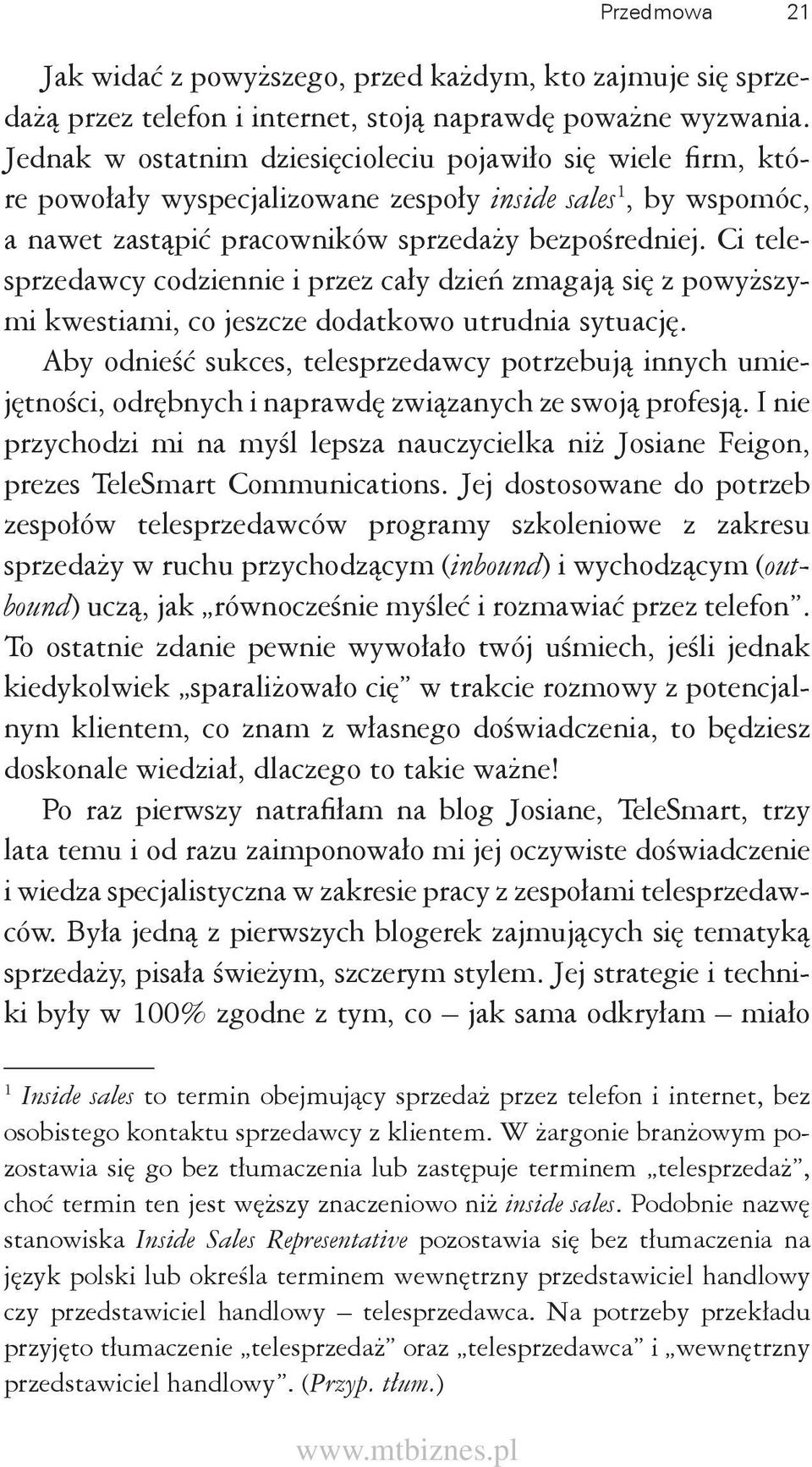 Ci telesprzedawcy codziennie i przez cały dzień zmagają się z powyższymi kwestiami, co jeszcze dodatkowo utrudnia sytuację.