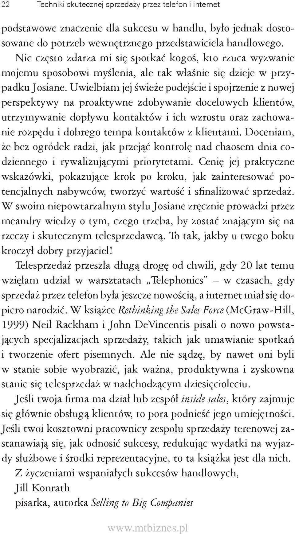 Uwielbiam jej świeże podejście i spojrzenie z nowej perspektywy na proaktywne zdobywanie docelowych klientów, utrzymywanie dopływu kontaktów i ich wzrostu oraz zachowanie rozpędu i dobrego tempa