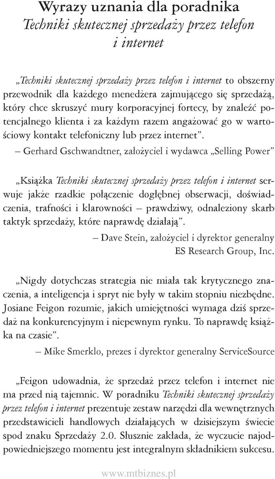 Gerhard Gschwandtner, założyciel i wydawca Selling Power Książka Techniki skutecznej sprzedaży przez telefon i internet serwuje jakże rzadkie połączenie dogłębnej obserwacji, doświadczenia, trafności