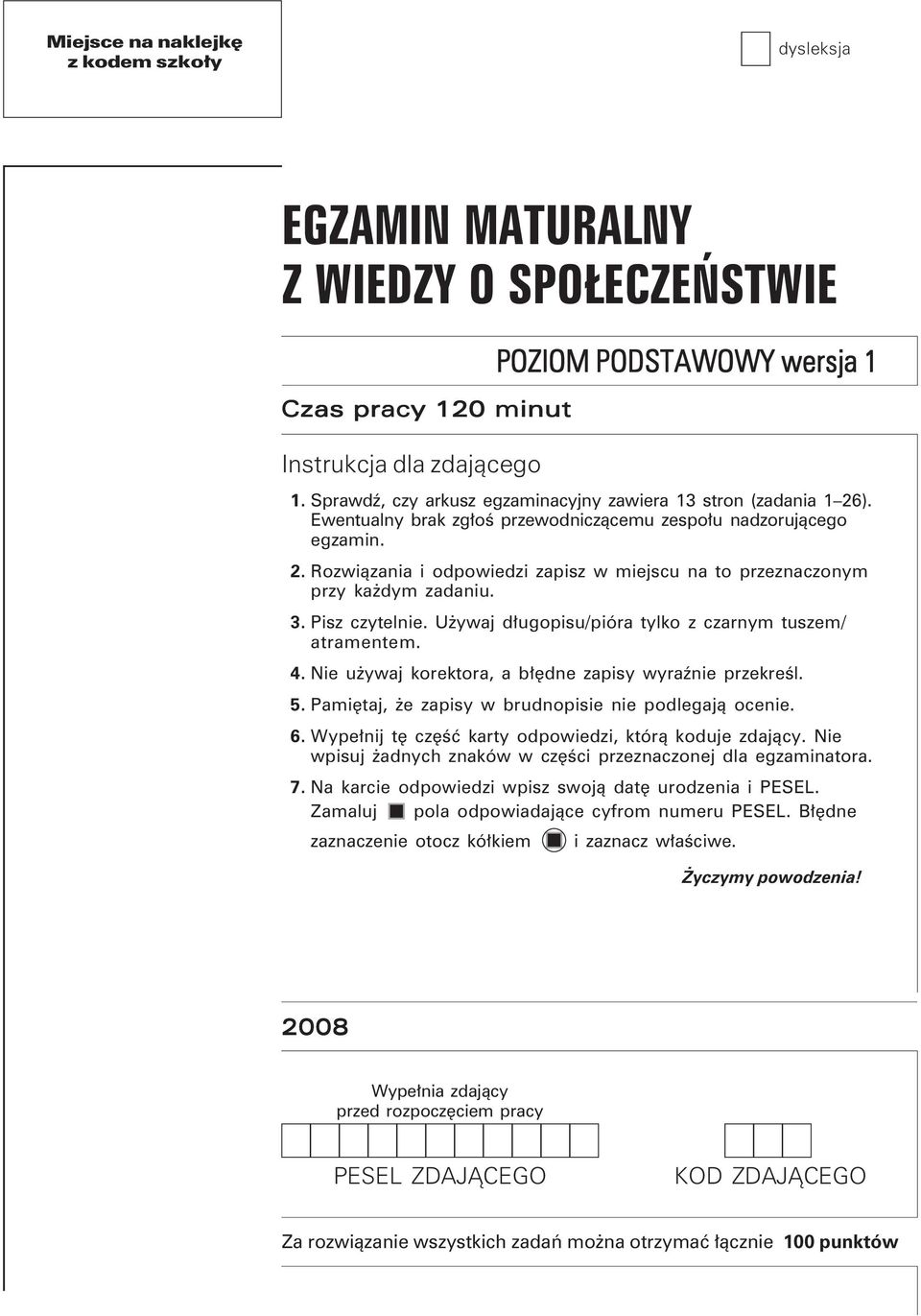 3. Pisz czytelnie. UŜywaj długopisu/pióra tylko z czarnym tuszem/ atramentem. 4. Nie uŝywaj korektora, a błędne zapisy wyraźnie przekreśl. 5. Pamiętaj, Ŝe zapisy w brudnopisie nie podlegają ocenie. 6.