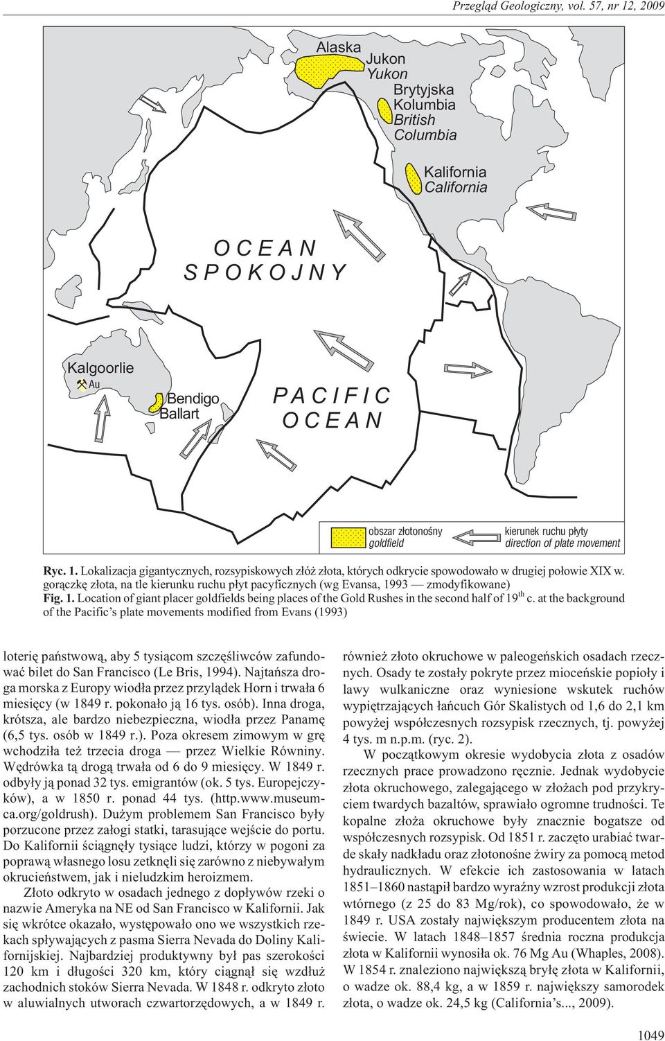 gor¹czkê z³ota, na tle kierunku ruchu p³yt pacyficznych (wg Evansa, 1993 zmodyfikowane) Fig. 1. Location of giant placer goldfields being places of the Gold Rushes in the second half of 19 th c.