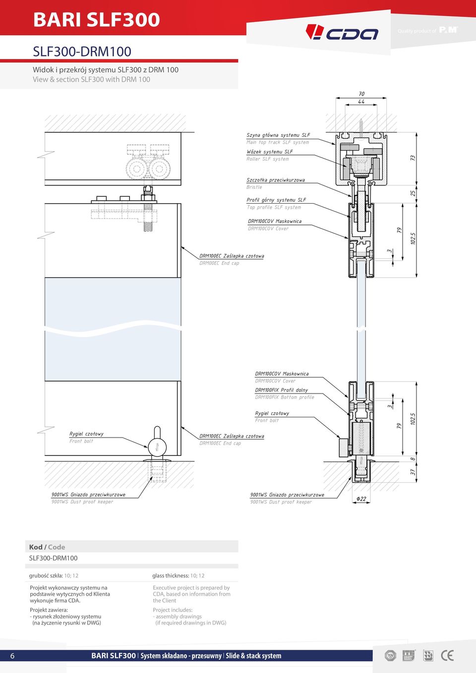 5 DRM100EC Zaślepka czołowa DRM00EC End cap 3 Rygiel czołowy Front bolt DRM100EC Zaślepka czołowa DRM100EC End cap DRM100COV Maskownica DRM100COV Cover DRM100FIX Profil dolny DRM100FIX Bottom profile