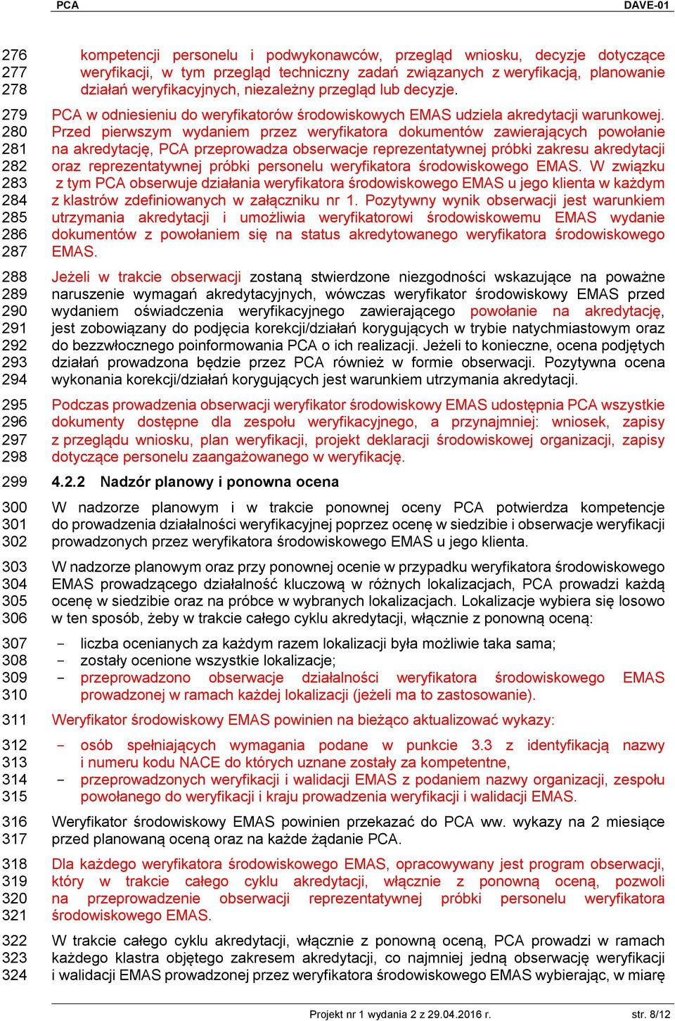 przegląd lub decyzje. PCA w odniesieniu do weryfikatorów środowiskowych EMAS udziela akredytacji warunkowej.