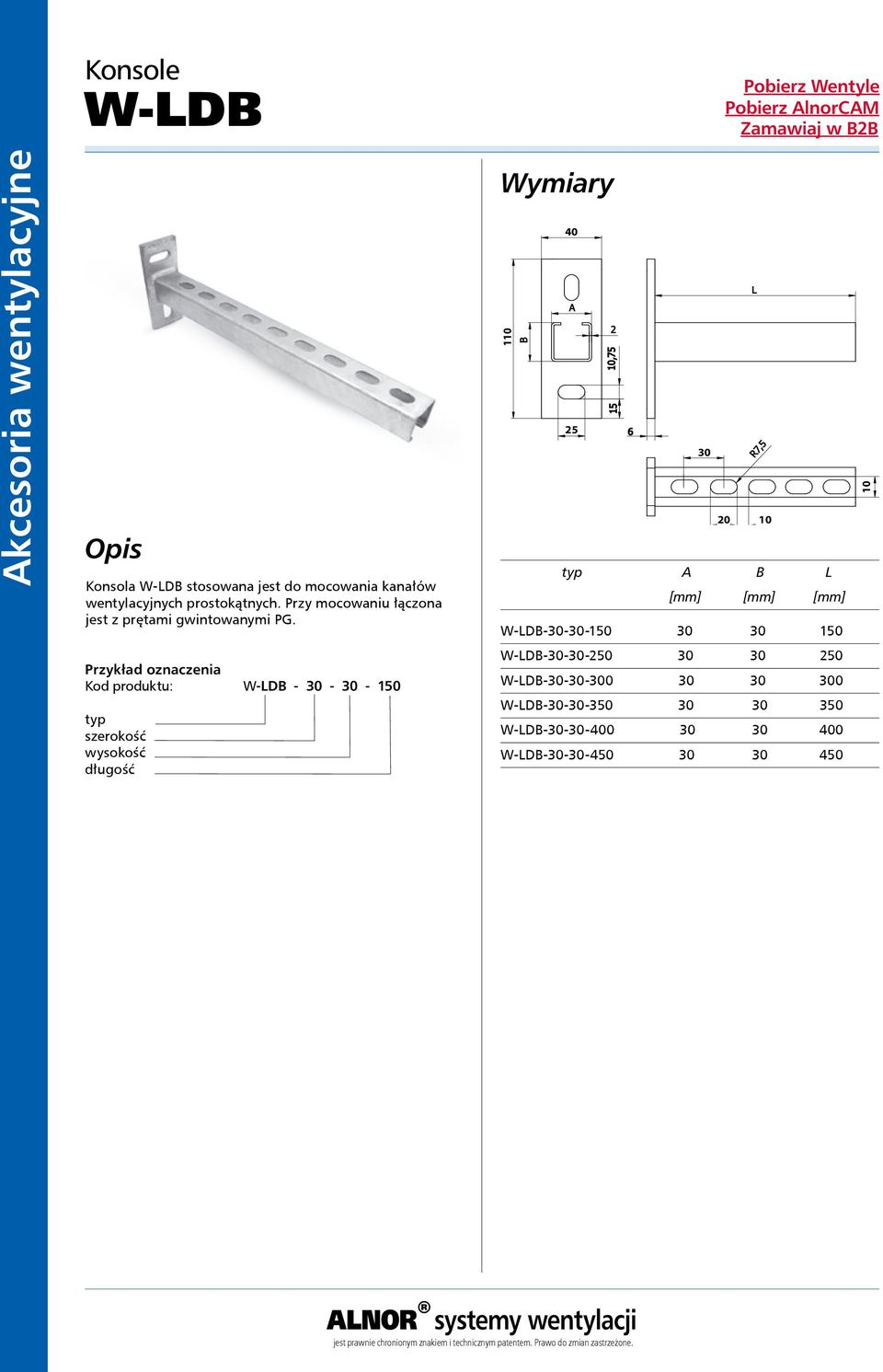 Kod produktu: W-L - 30-30 - 150 szerokość wysokość długość 110 40 25 30 20 10 L W-L-30-30-150 30 30 150