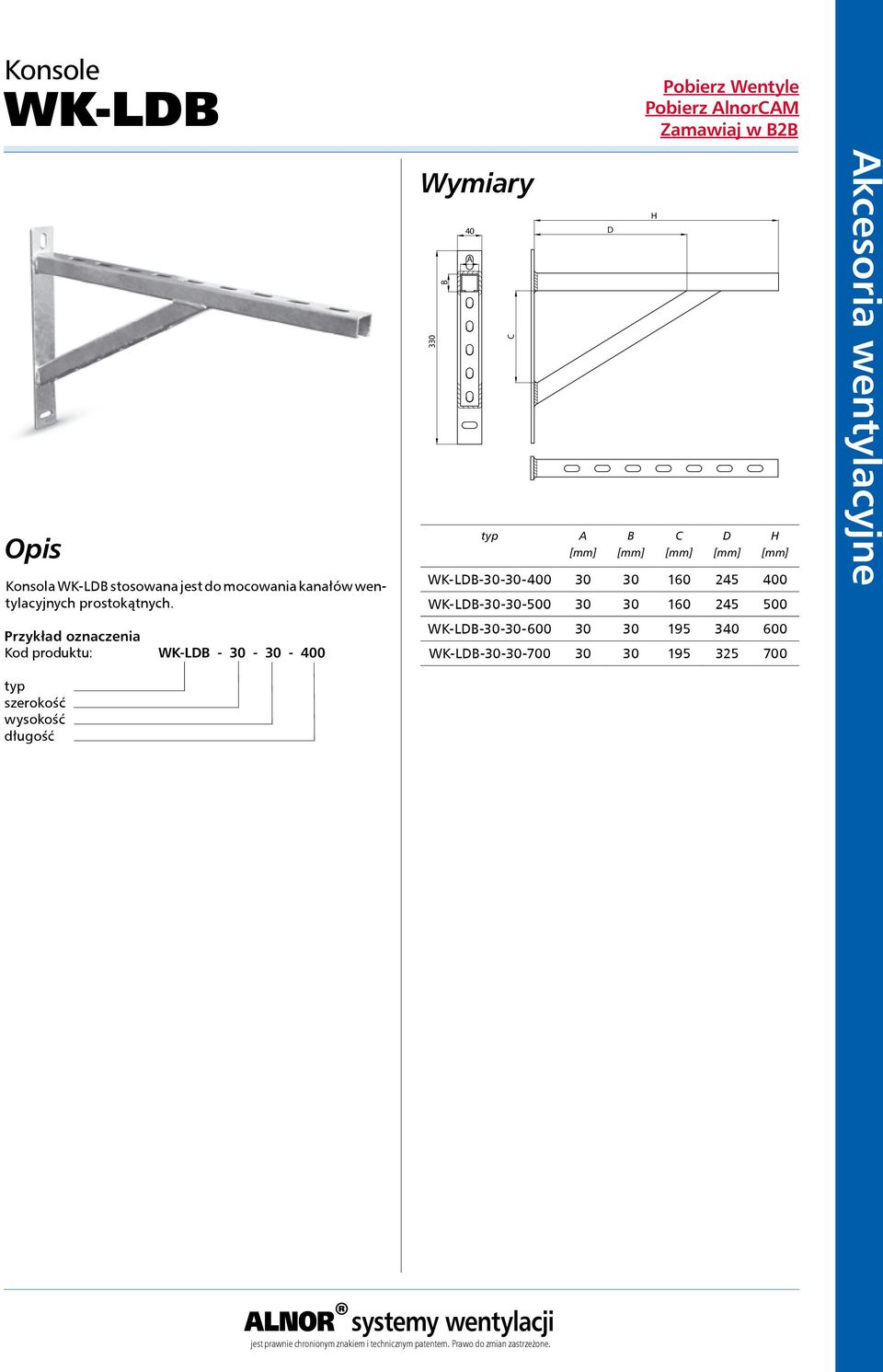 Kod produktu: WK-L - 30-30 - 400 330 40 H H WK-L-30-30-400 30 30 160 245 400 WK-L-30-30-500