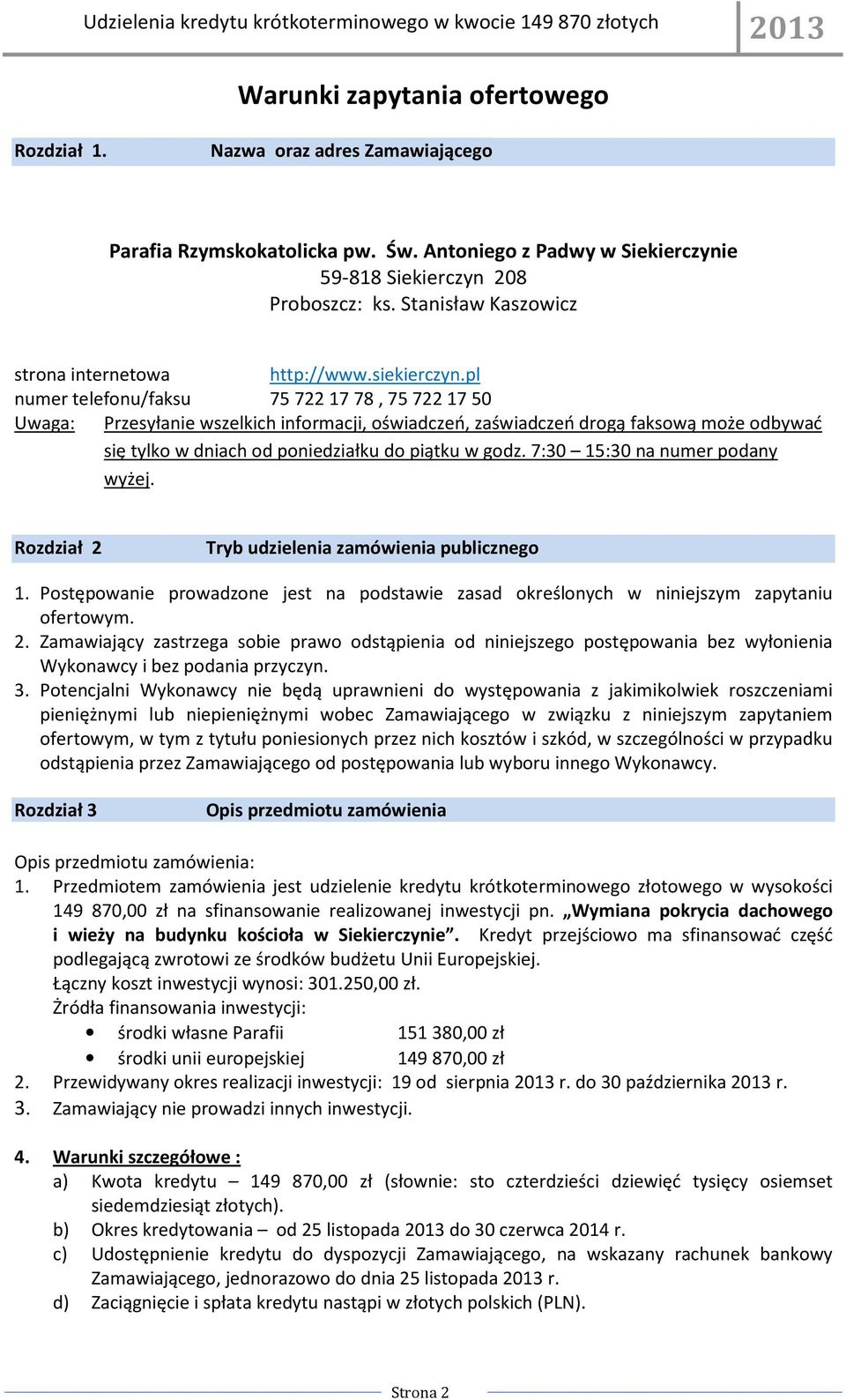 pl numer telefonu/faksu 75722 1778, 75722 17 50 Uwaga: Przesyłanie wszelkich informacji, oświadczeń, zaświadczeń drogą faksową może odbywać się tylko w dniach od poniedziałku do piątku w godz.