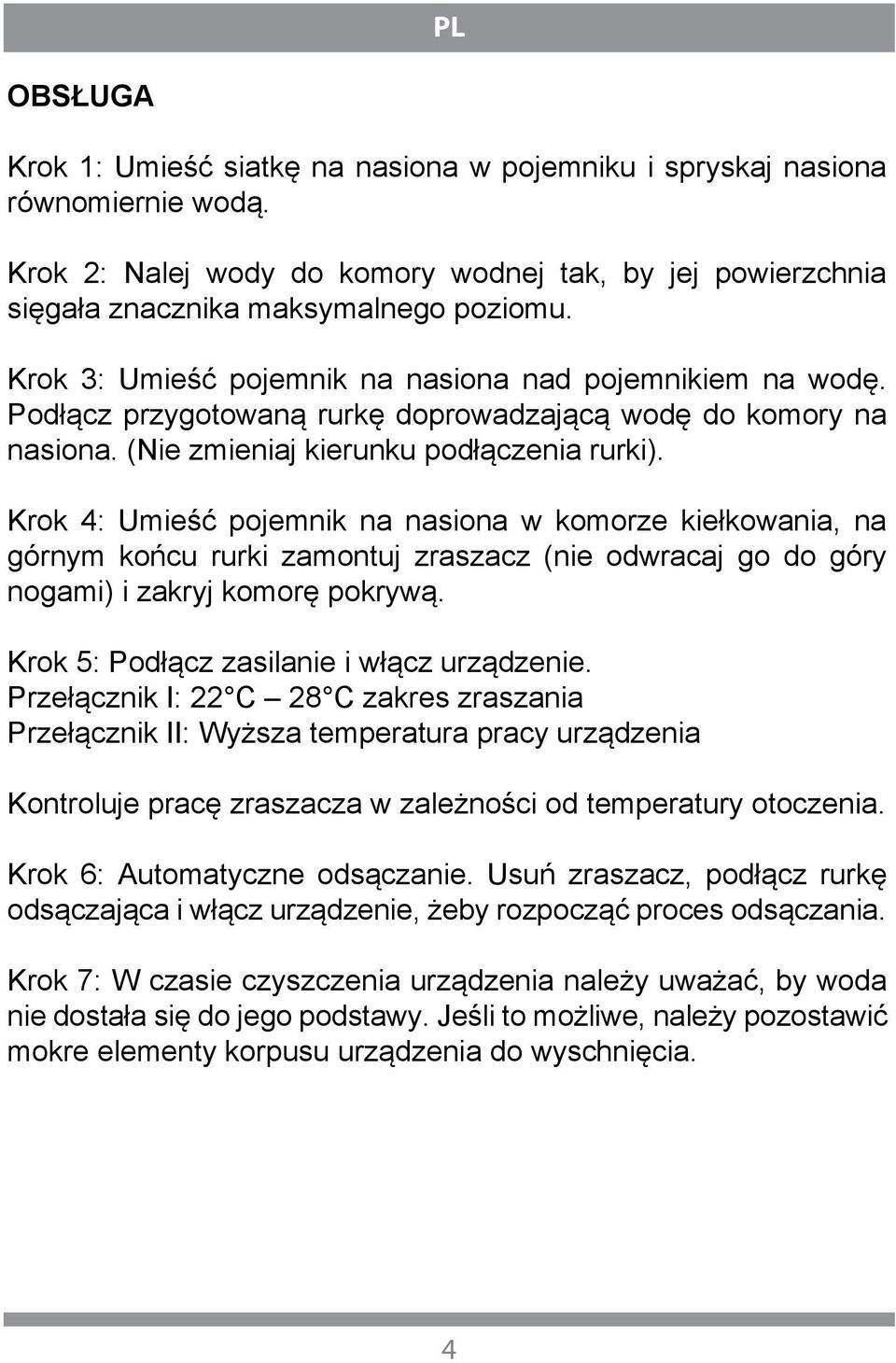 Krok 4: Umieść pojemnik na nasiona w komorze kiełkowania, na górnym końcu rurki zamontuj zraszacz (nie odwracaj go do góry nogami) i zakryj komorę pokrywą.