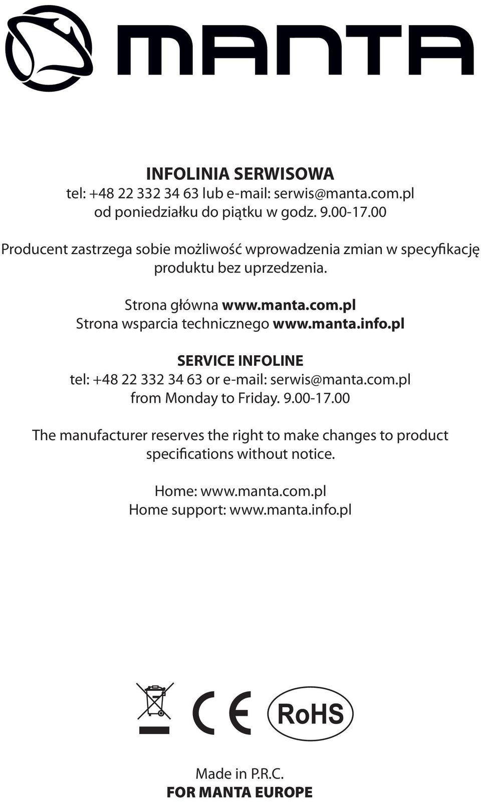 pl Strona wsparcia technicznego www.manta.info.pl SERVICE INFOLINE tel: +48 22 332 34 63 or e-mail: serwis@manta.com.pl from Monday to Friday. 9.