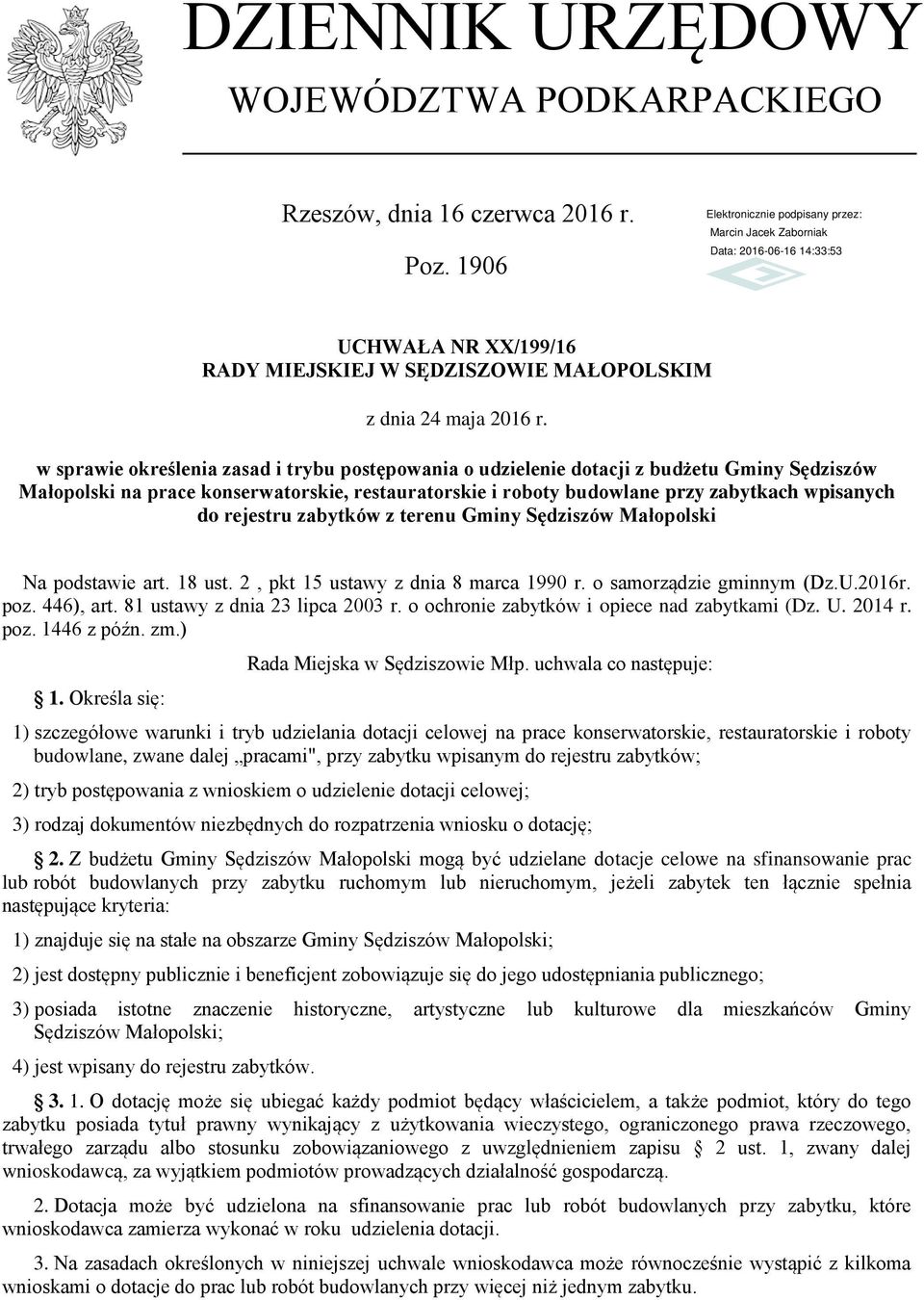 rejestru zabytków z terenu Gminy Sędziszów Małopolski Na podstawie art. 18 ust. 2, pkt 15 ustawy z dnia 8 marca 1990 r. o samorządzie gminnym (Dz.U.2016r. poz. 446), art.