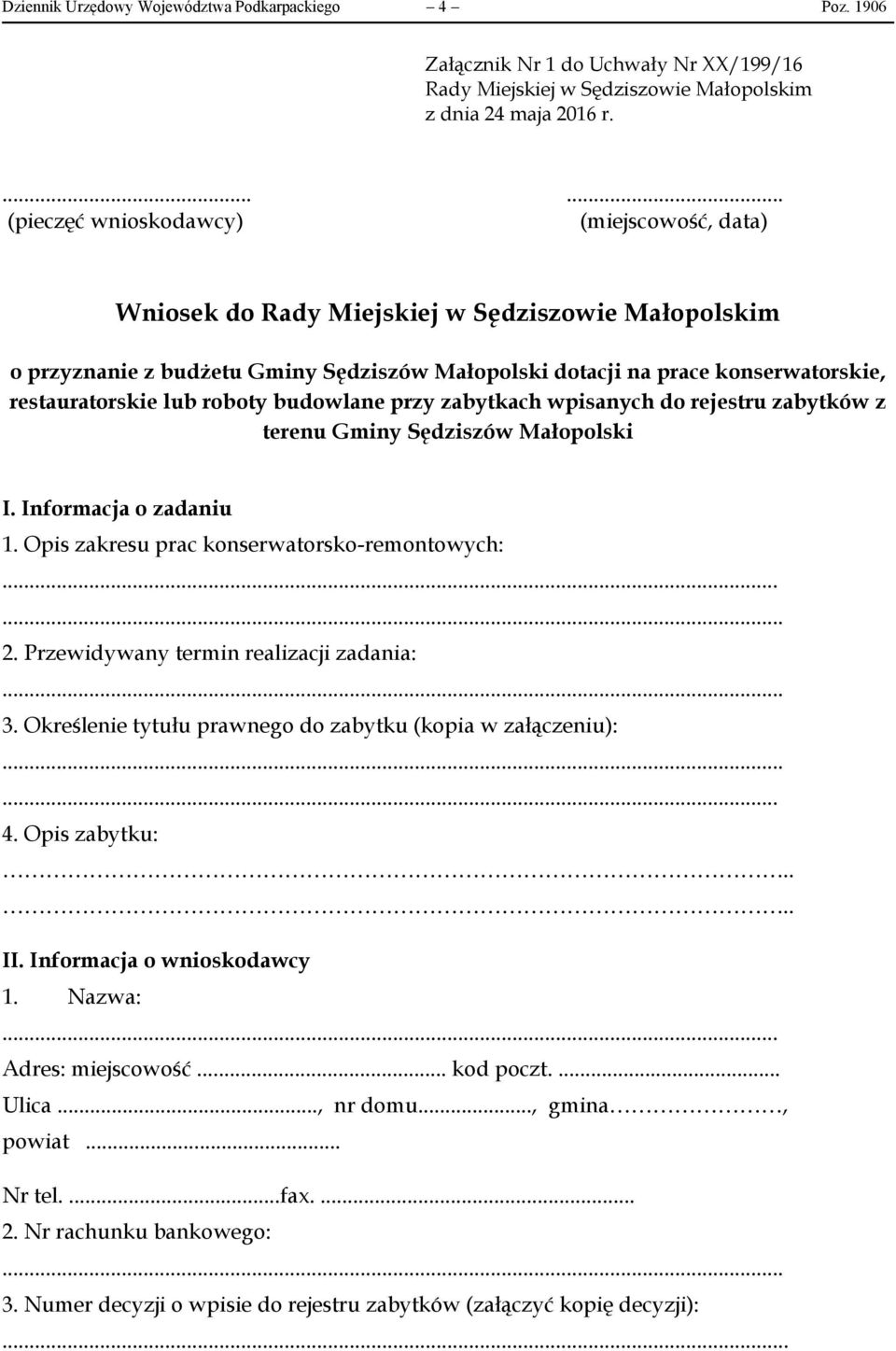 restauratorskie lub roboty budowlane przy zabytkach wpisanych do rejestru zabytków z terenu Gminy Sędziszów Małopolski I. Informacja o zadaniu 1. Opis zakresu prac konserwatorsko-remontowych: 2.