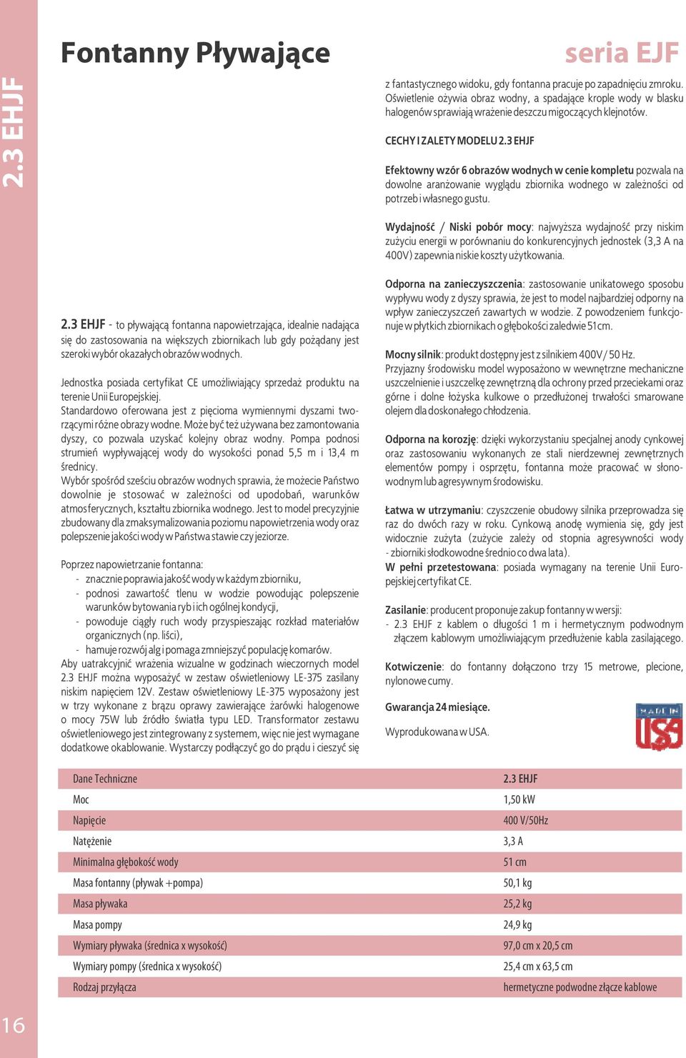 3 EHJF seria EJF Efektowny wzór 6 obrazów wodnych w cenie kompletu pozwala na dowolne aranżowanie wyglądu zbiornika wodnego w zależności od potrzeb i własnego gustu.