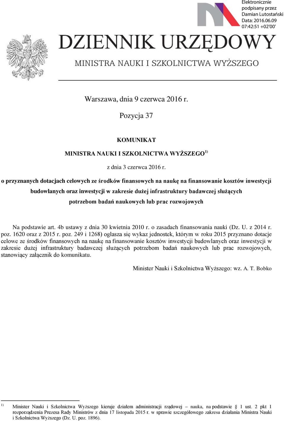 naukowych lub prac rozwojowych Na podstawie art. 4b ustawy z dnia 30 kwietnia 200 r. o zasadach finansowania nauki (Dz. U. z 204 r. poz.