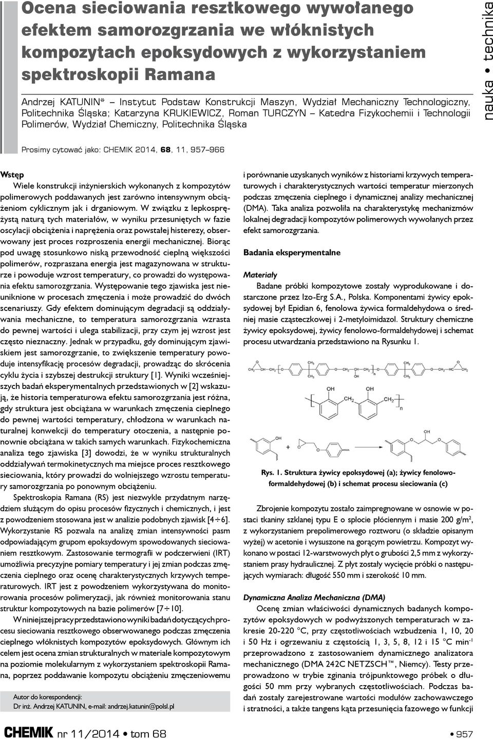 CHEMIK 2014, 68, 11, 957 966 Wstęp Wiele konstrukcji inżynierskich wykonanych z kompozytów polimerowych poddawanych jest zarówno intensywnym obciążeniom cyklicznym jak i drganiowym.