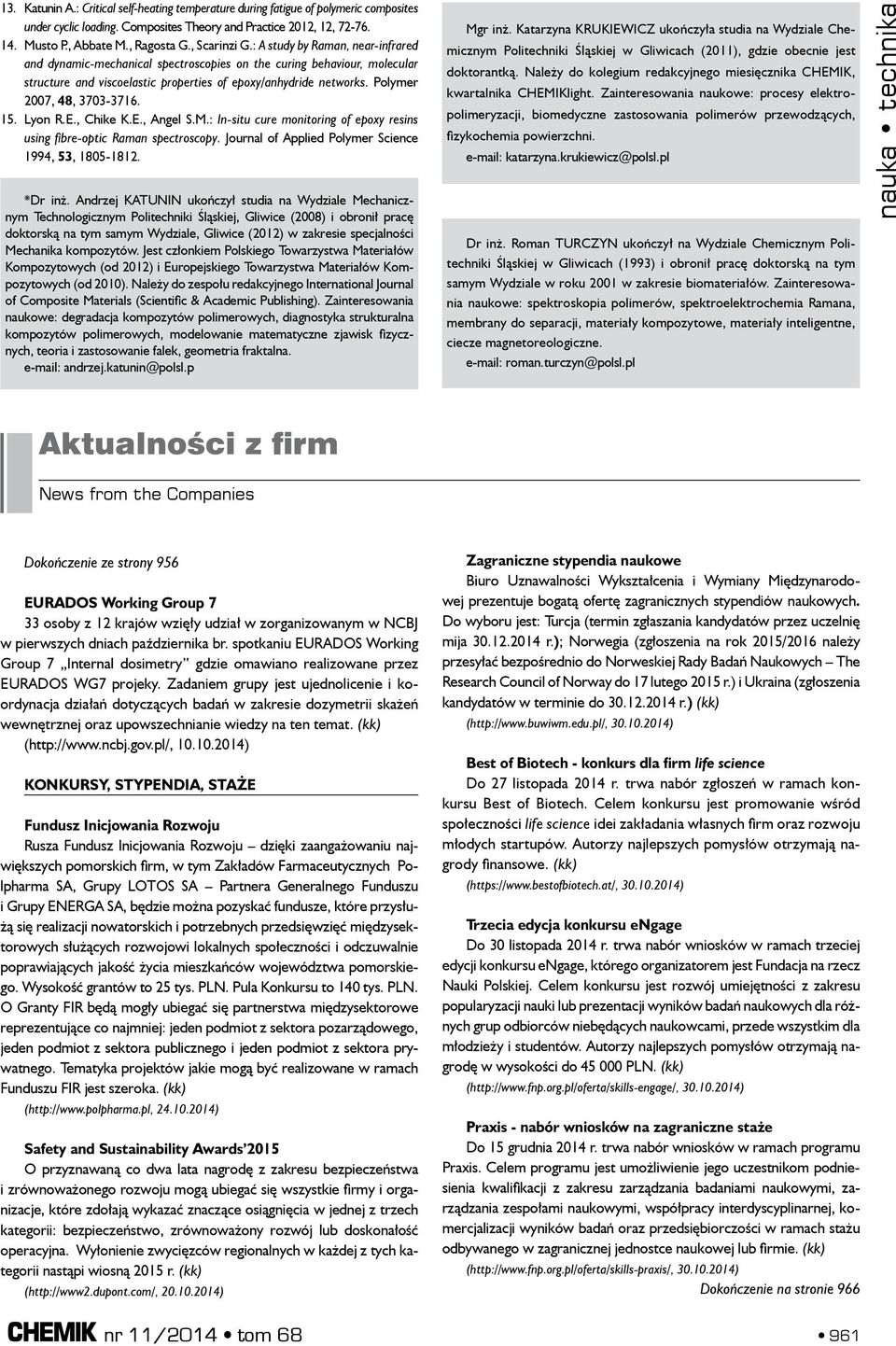 Polymer 2007, 48, 3703-3716. 15. Lyon R.E., Chike K.E., Angel S.M.: In-situ cure monitoring of epoxy resins using fibre-optic Raman spectroscopy.