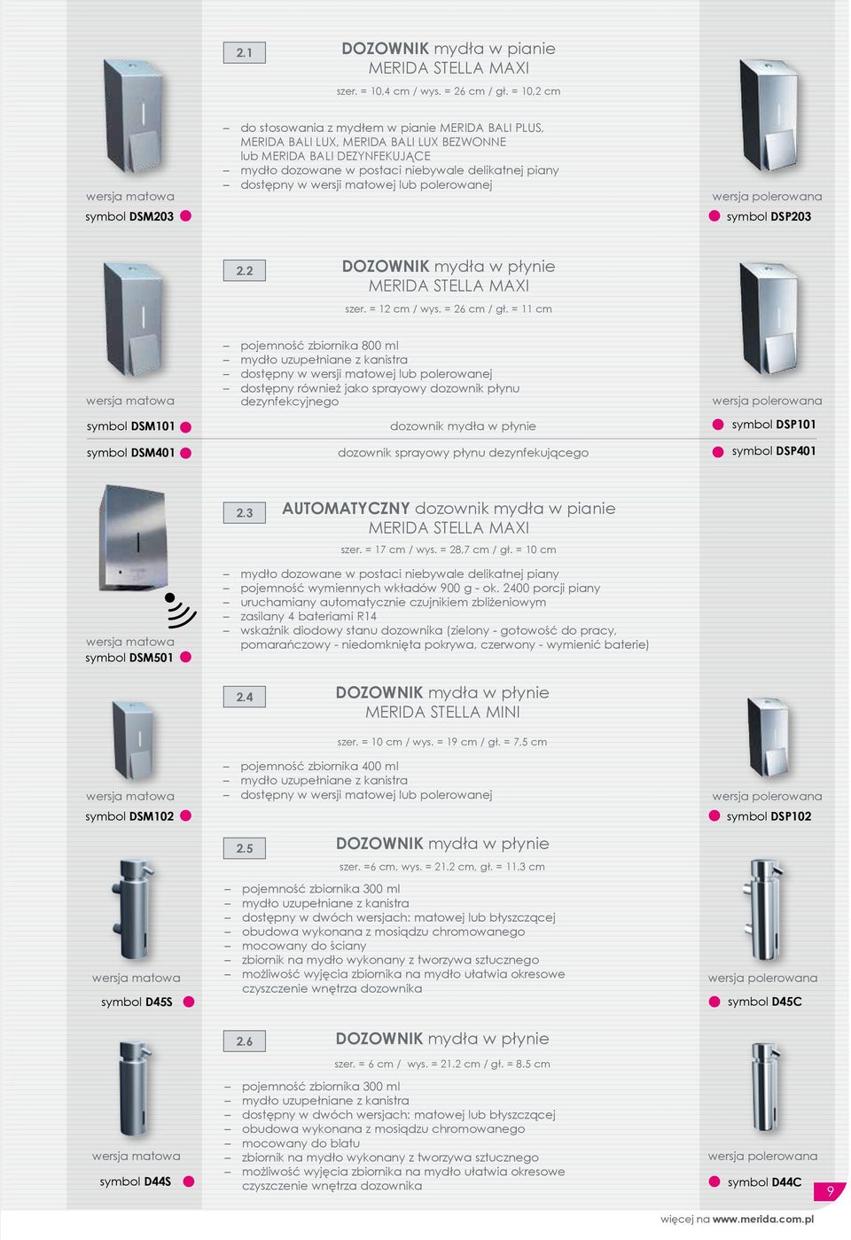 dostępny w wersji matowej lub polerowanej symbol DSP203 2.2 DOZOWNIK mydła w płynie MERIDA STELLA MAXI szer. = 12 cm / wys. = 26 cm / gł.