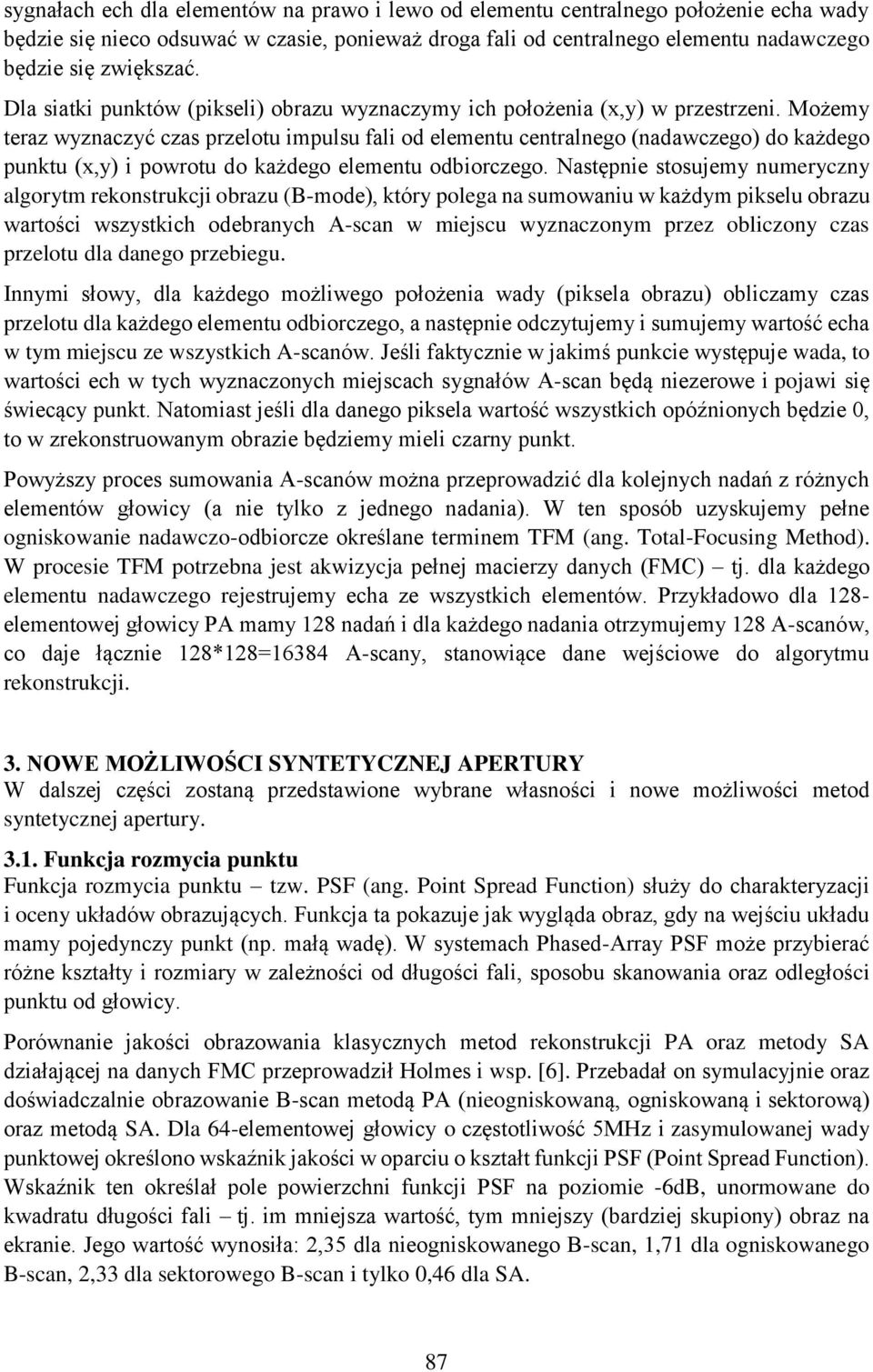 Możemy teraz wyznaczyć czas przelotu impulsu fali od elementu centralnego (nadawczego) do każdego punktu (x,y) i powrotu do każdego elementu odbiorczego.