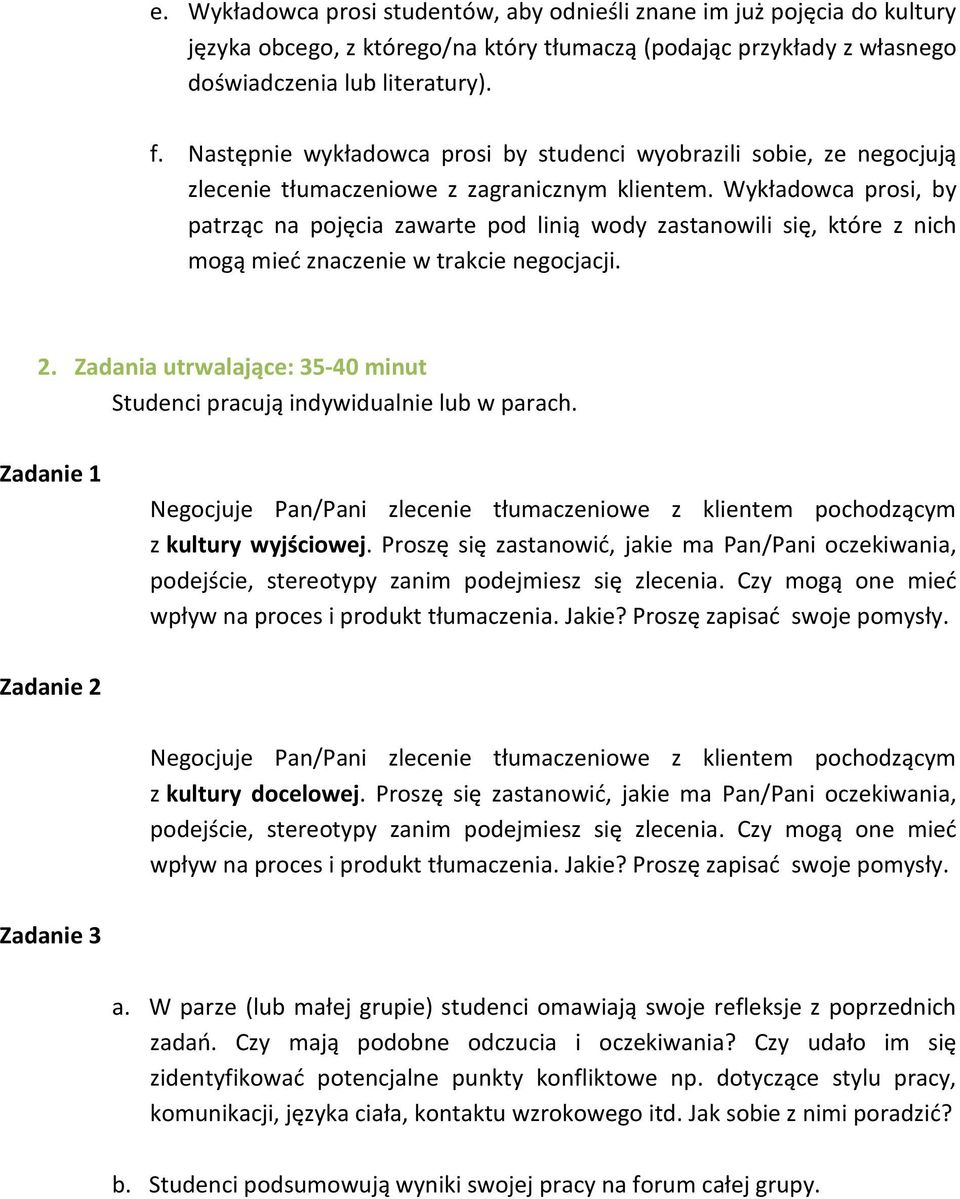 Wykładowca prosi, by patrząc na pojęcia zawarte pod linią wody zastanowili się, które z nich mogą mieć znaczenie w trakcie negocjacji. 2.