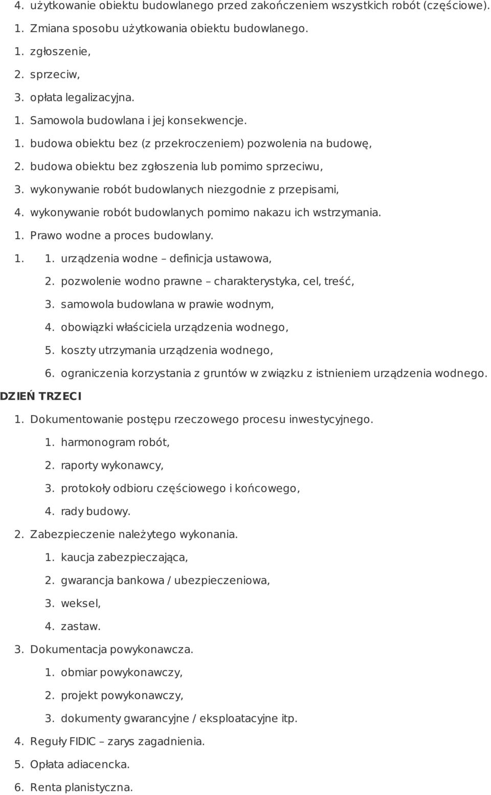 wykonywanie robót budowlanych pomimo nakazu ich wstrzymania. 1. Prawo wodne a proces budowlany. 1. 1. urządzenia wodne definicja ustawowa, 2. pozwolenie wodno prawne charakterystyka, cel, treść, 3.