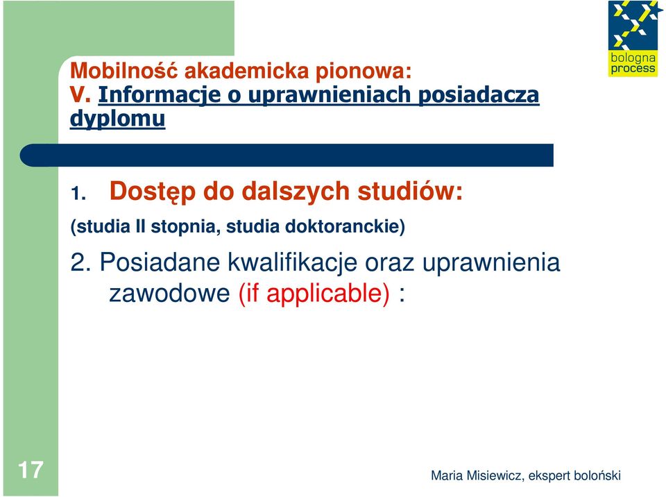 Dostęp do dalszych studiów: (studia II stopnia, studia