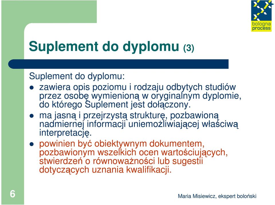 ma jasną i przejrzystą strukturę, pozbawioną nadmiernej informacji uniemoŝliwiającej właściwą interpretację.