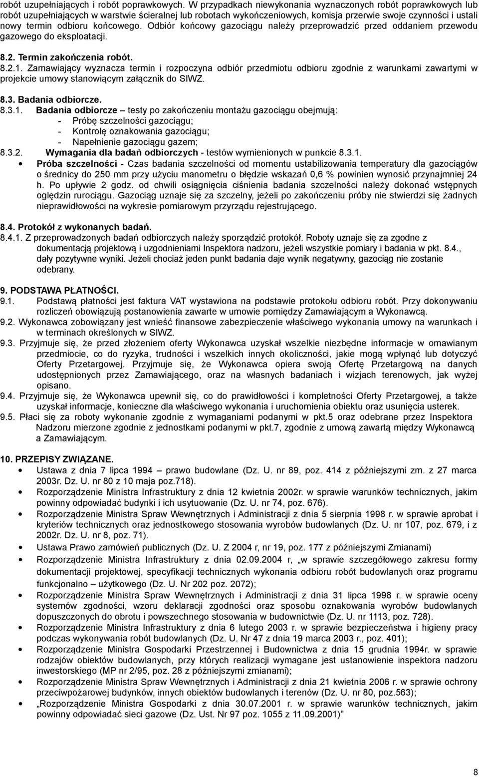 końcowego. Odbiór końcowy gazociągu należy przeprowadzić przed oddaniem przewodu gazowego do eksploatacji. 8.2. Termin zakończenia robót. 8.2.1.