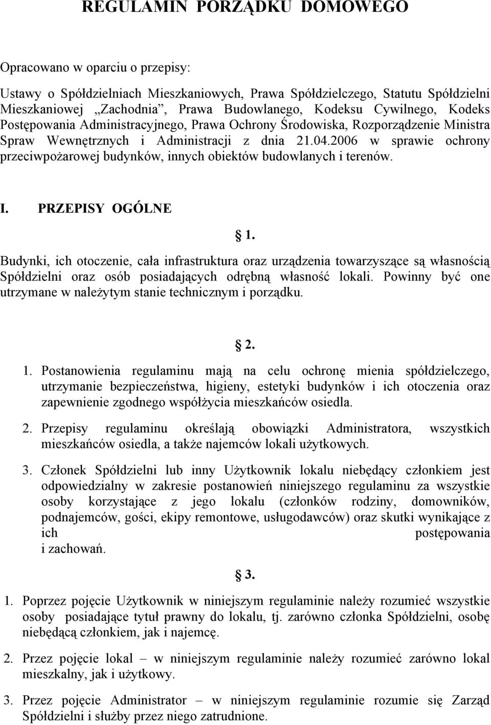 2006 w sprawie ochrony przeciwpożarowej budynków, innych obiektów budowlanych i terenów. I. PRZEPISY OGÓLNE 1.