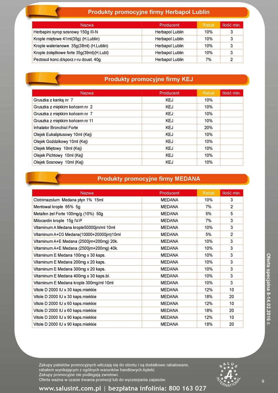 40g Herbapol Lublin 7% 2 Produkty promocyjne firmy KEJ Gruszka z kanką nr 7 KEJ 10% Gruszka z miękkim końcem nr 2 KEJ 10% Gruszka z miękkim końcem nr 7 KEJ 10% Gruszka z miękkim końcem nr 11 KEJ 10%