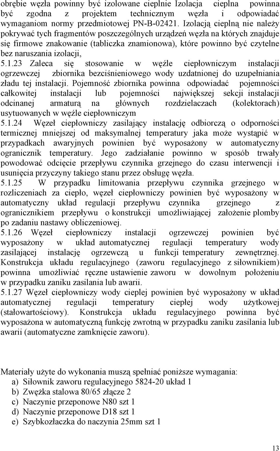 izolacji, 5.1.23 Zaleca się stosowanie w węźle ciepłowniczym instalacji ogrzewczej zbiornika bezciśnieniowego wody uzdatnionej do uzupełniania zładu tej instalacji.