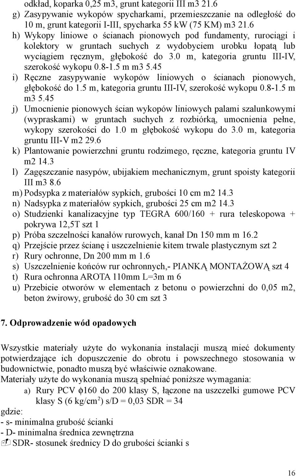 0 m, kategoria gruntu III-IV, szerokość wykopu 0.8-1.5 m m3 5.